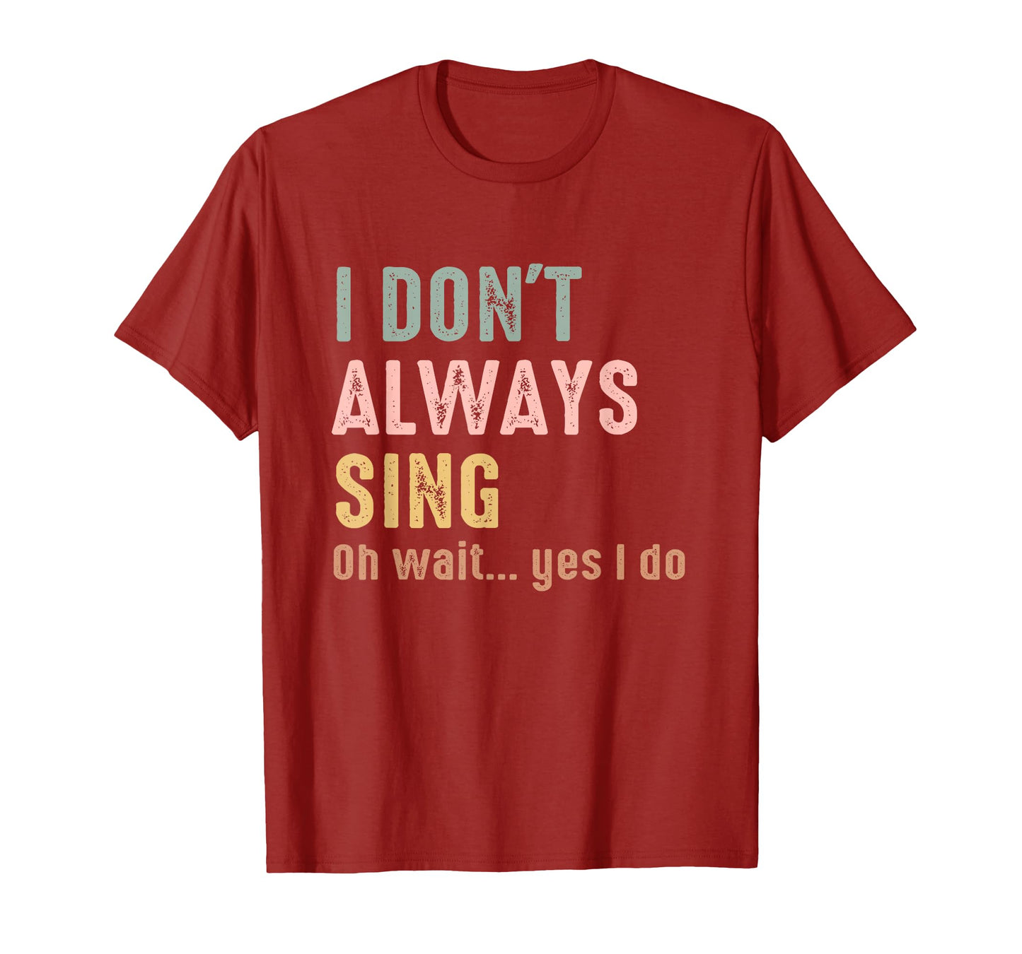 I Don't Always Sing Oh Wait Yes I Do Funny Singing Vintage T-Shirt