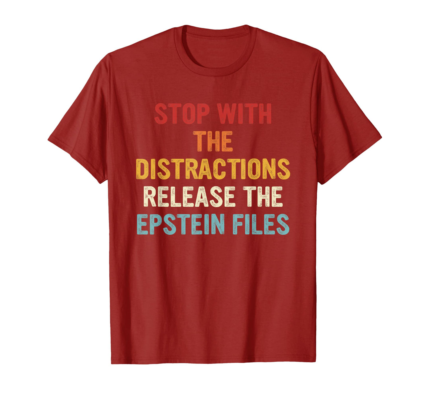 Stop with The Distractions Release The Epstein Files T-Shirt