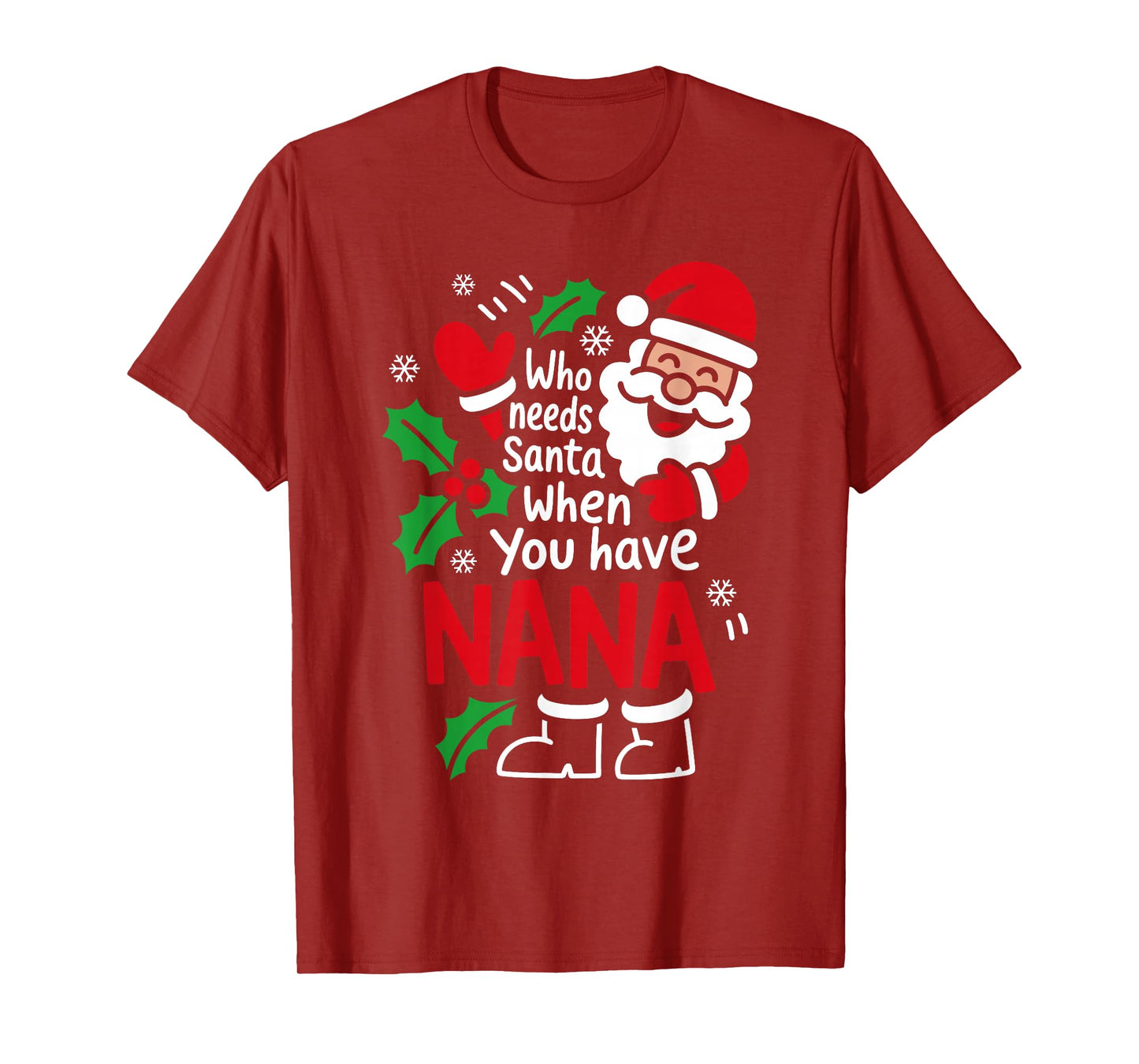 Who Needs Santa When You Have Nana Christmas Women Kids T-Shirt