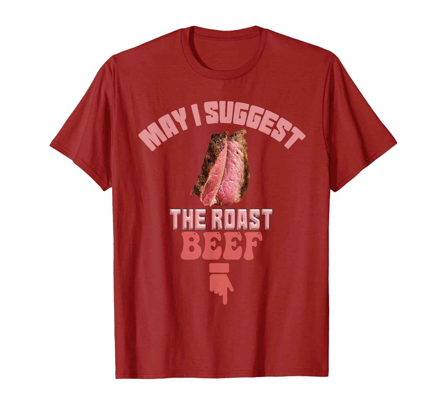 May I Suggest The Roast Beef Fun Embarrassing inappropriate T-Shirt