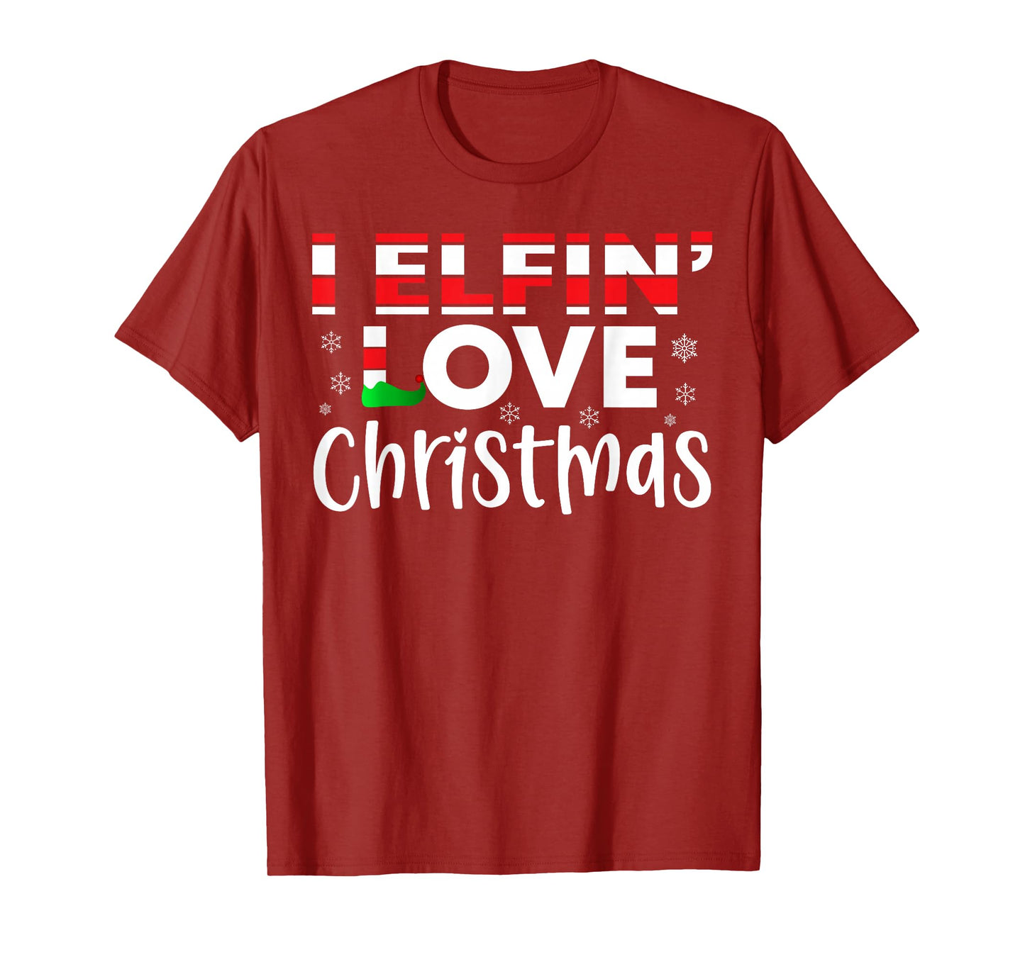 I Elfin' Love Christmas -Fun Elf Holiday Christmas Men Women T-Shirt