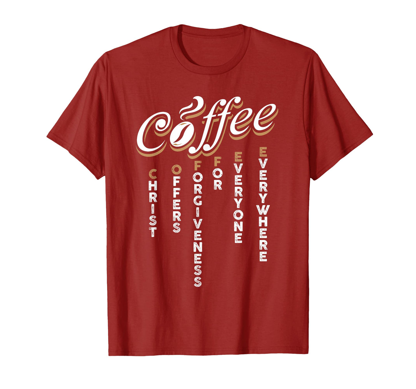 Christ Offers Forgiveness For Everyone Everywhere Coffee Pun T-Shirt