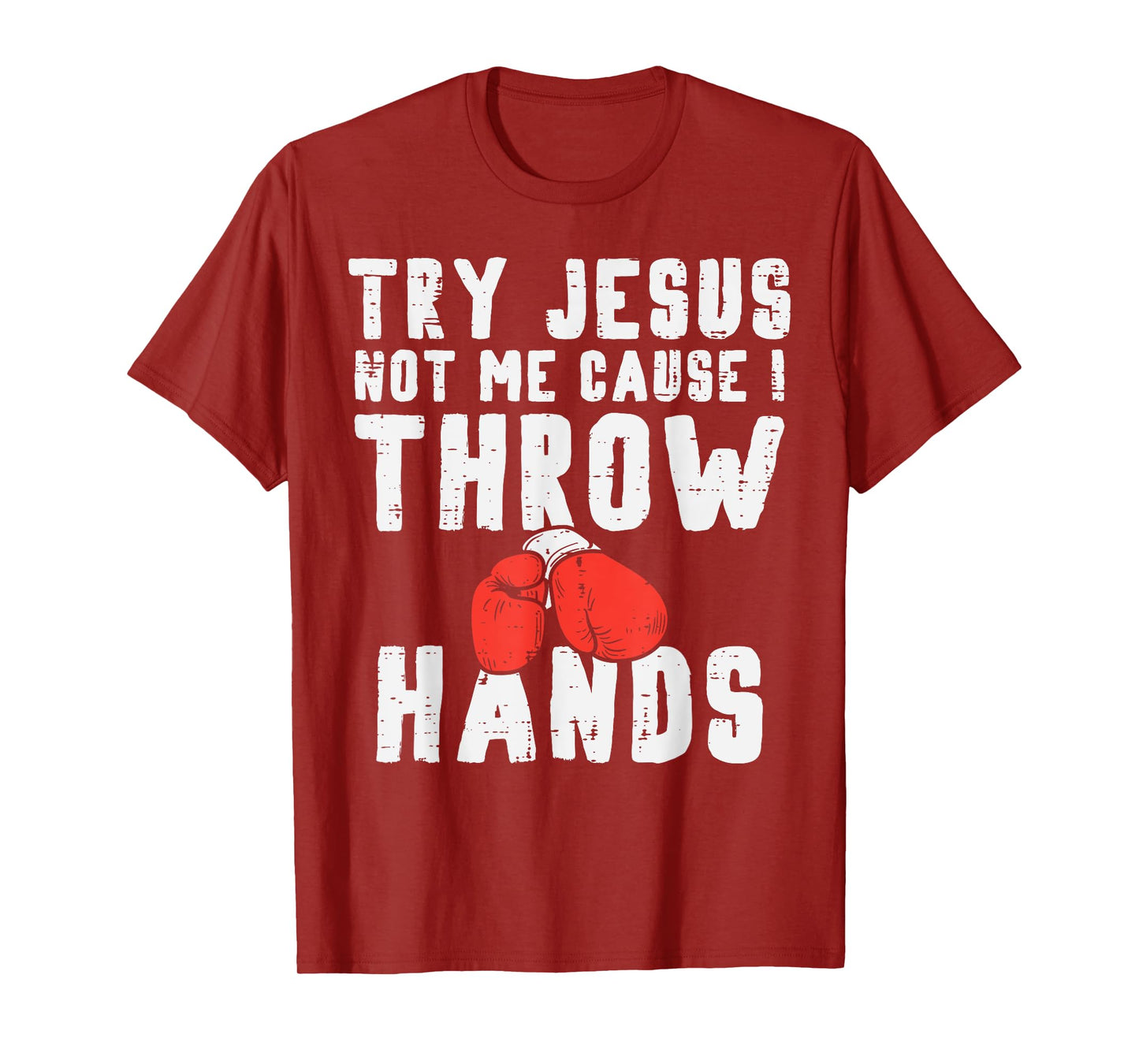 Try Jesus Not Me I Throw Hands Boxing Christian Men Women T-Shirt