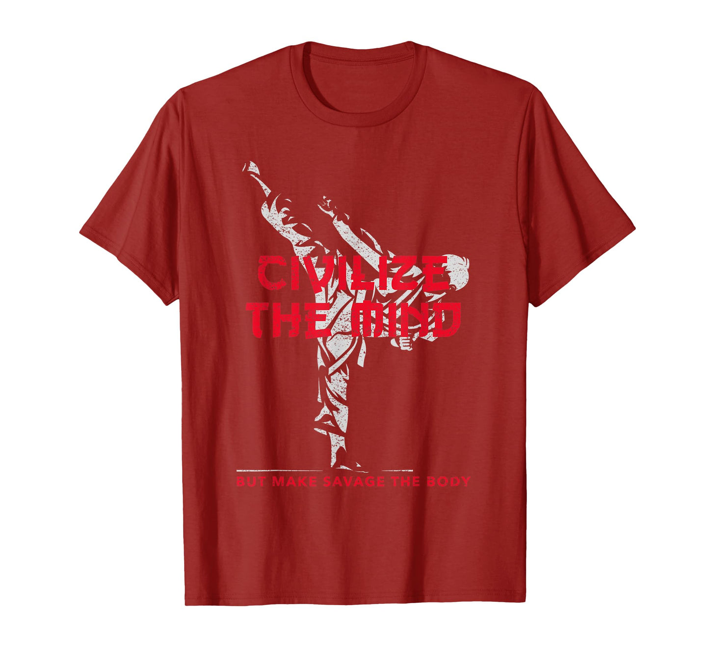 Civilize The Mind But Make Savage The Body T-Shirt