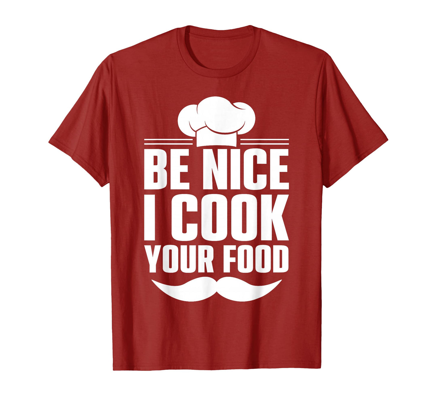 Be Nice I Cook Your Food T-Shirt