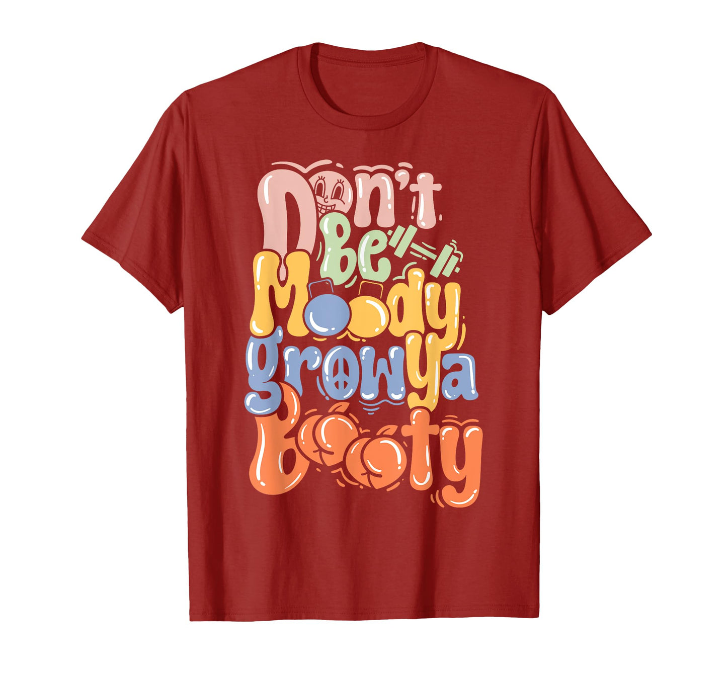 Pump Cover Fitness Funny Gym Don't Be Moody T-Shirt