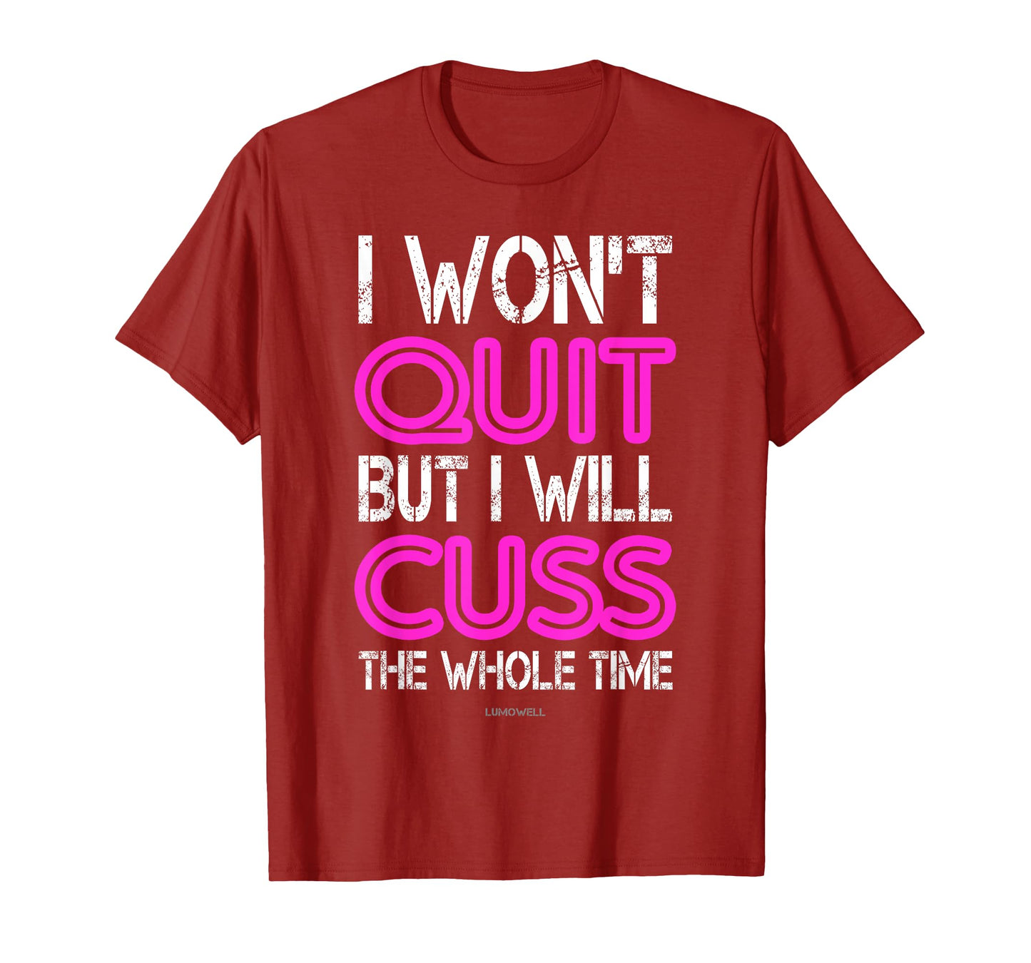 I Won't Quit But I Will Cuss The Whole Time Shirt T-Shirt