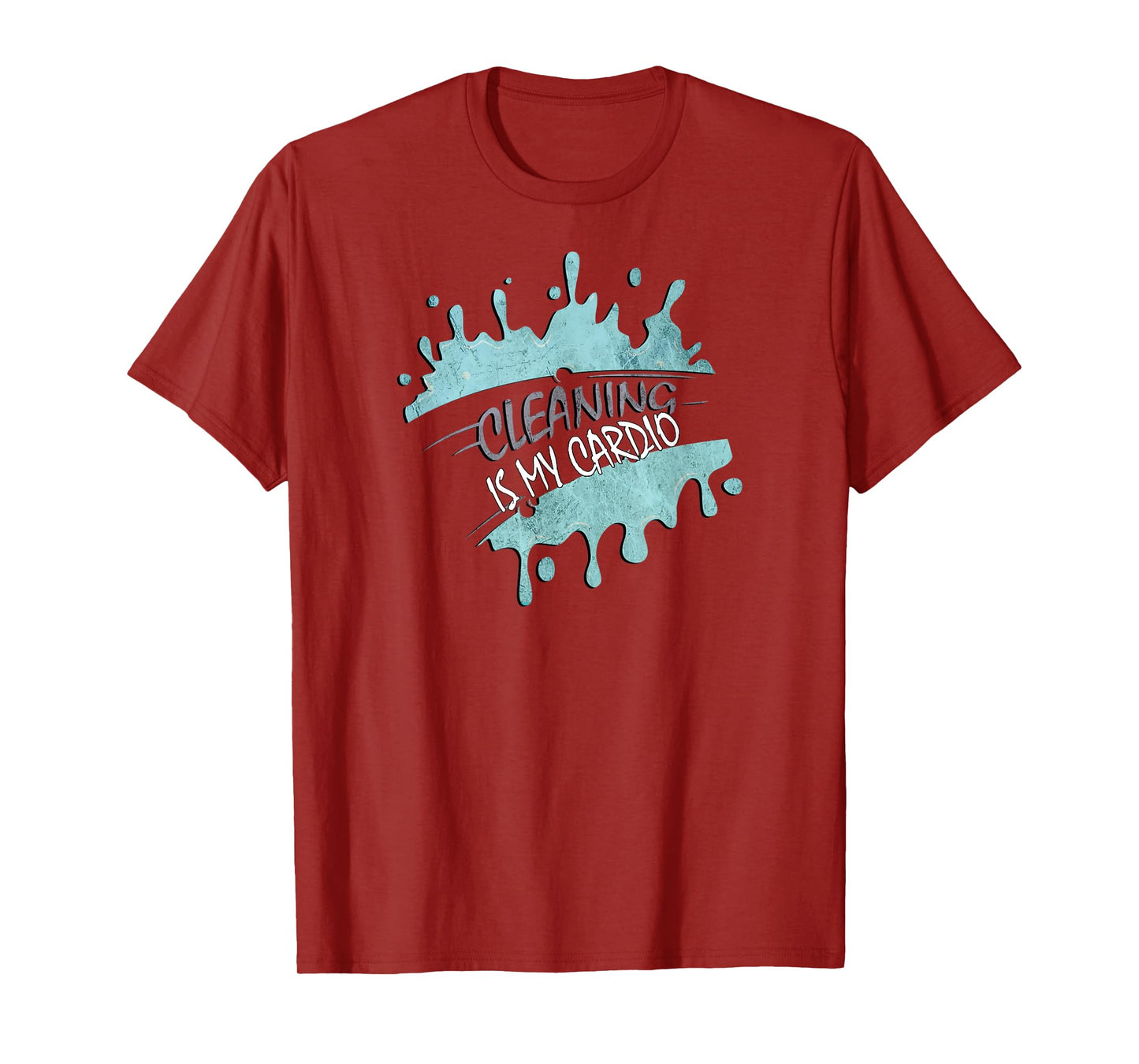 Cleaning Is My Cardio Sarcastic Fitness Funny Saying Workout T-Shirt