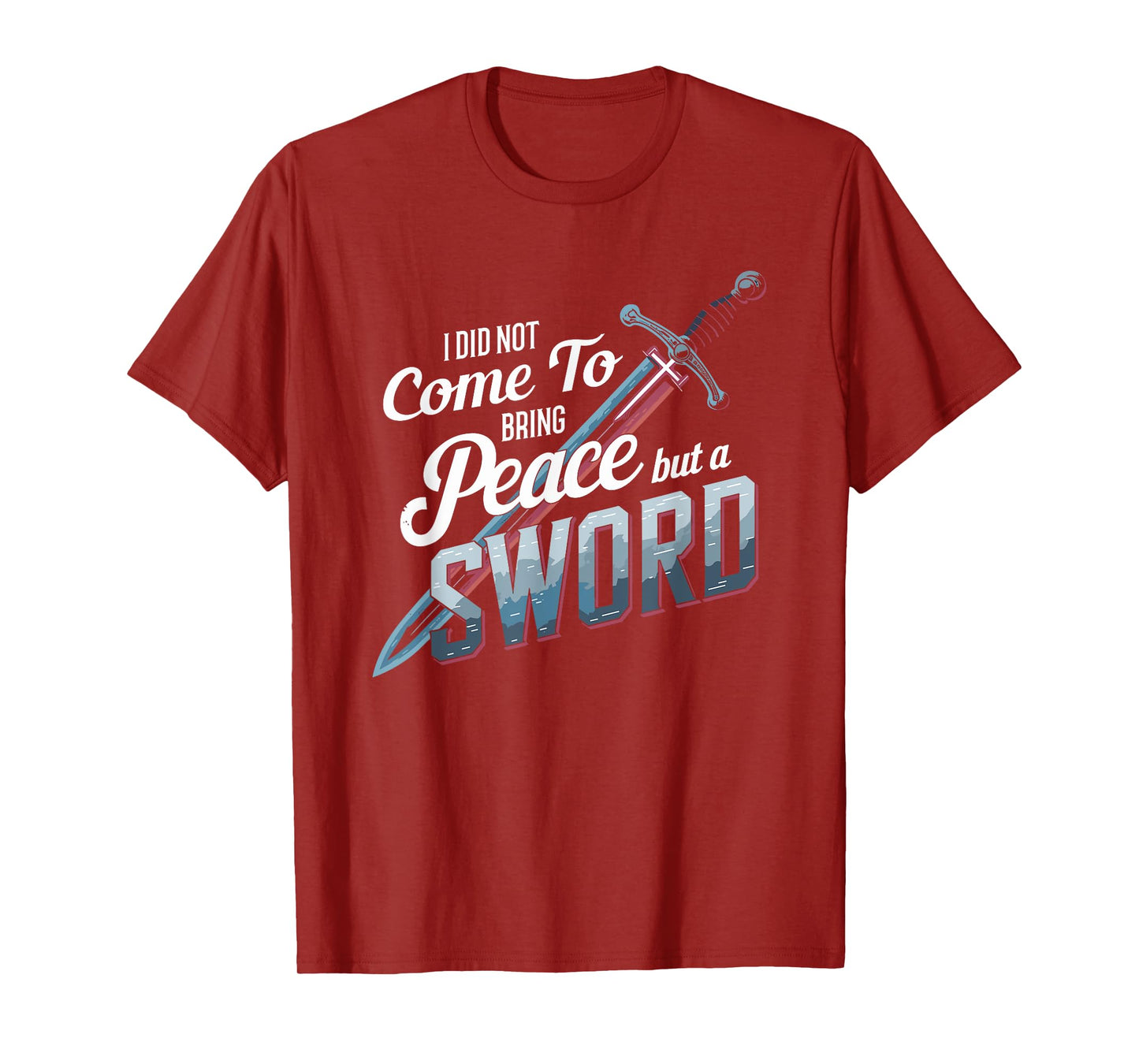 I Did Not Come To Bring Peace But A Sword Christian Cross T-Shirt