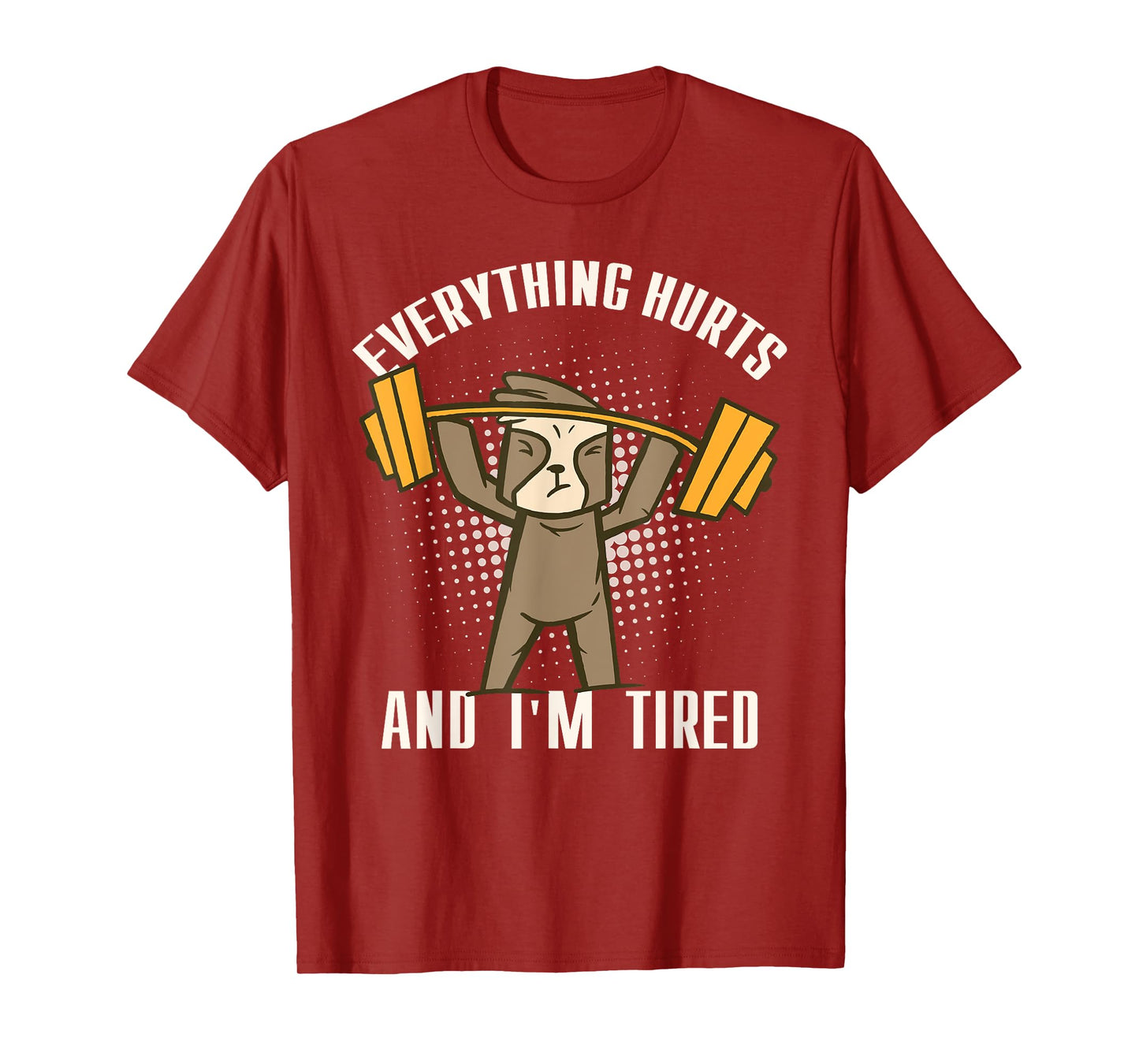 Everything Hurts And I'm Tired Funny Workout Humour T-Shirt