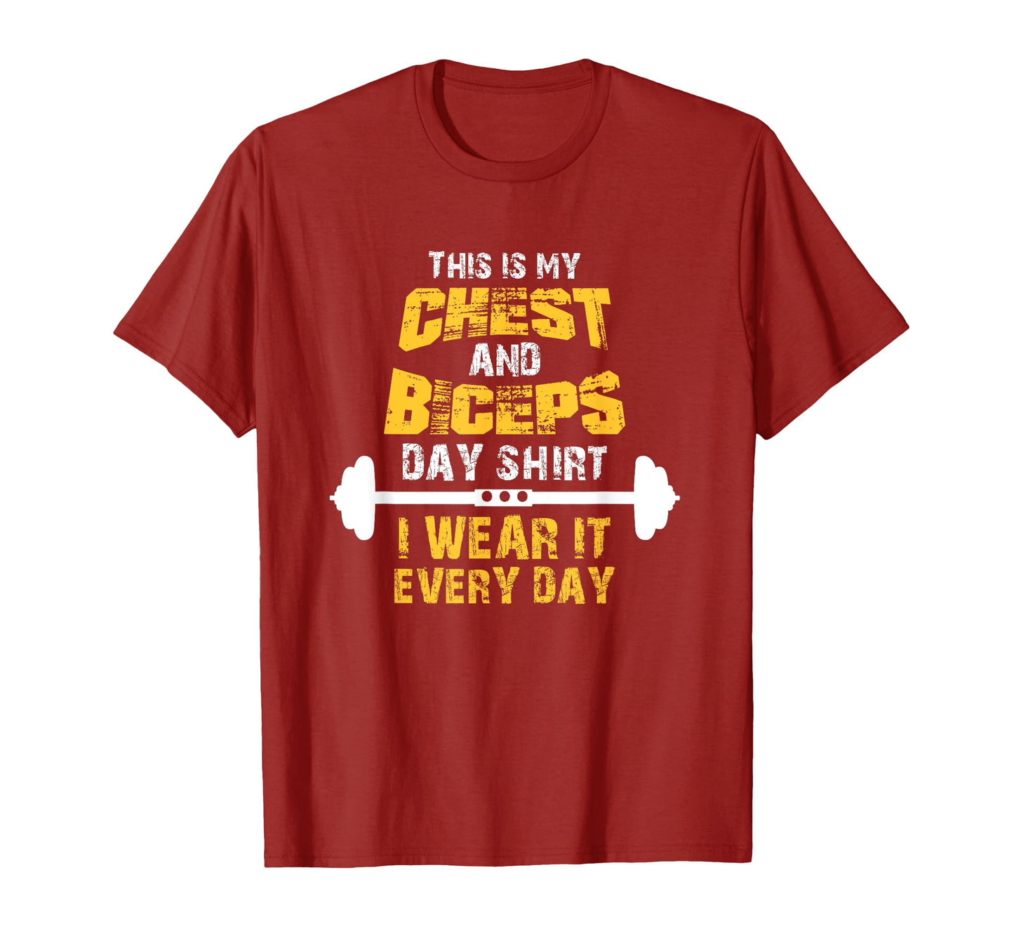 This is my chest and biceps day shirt, I wear it every day T-Shirt