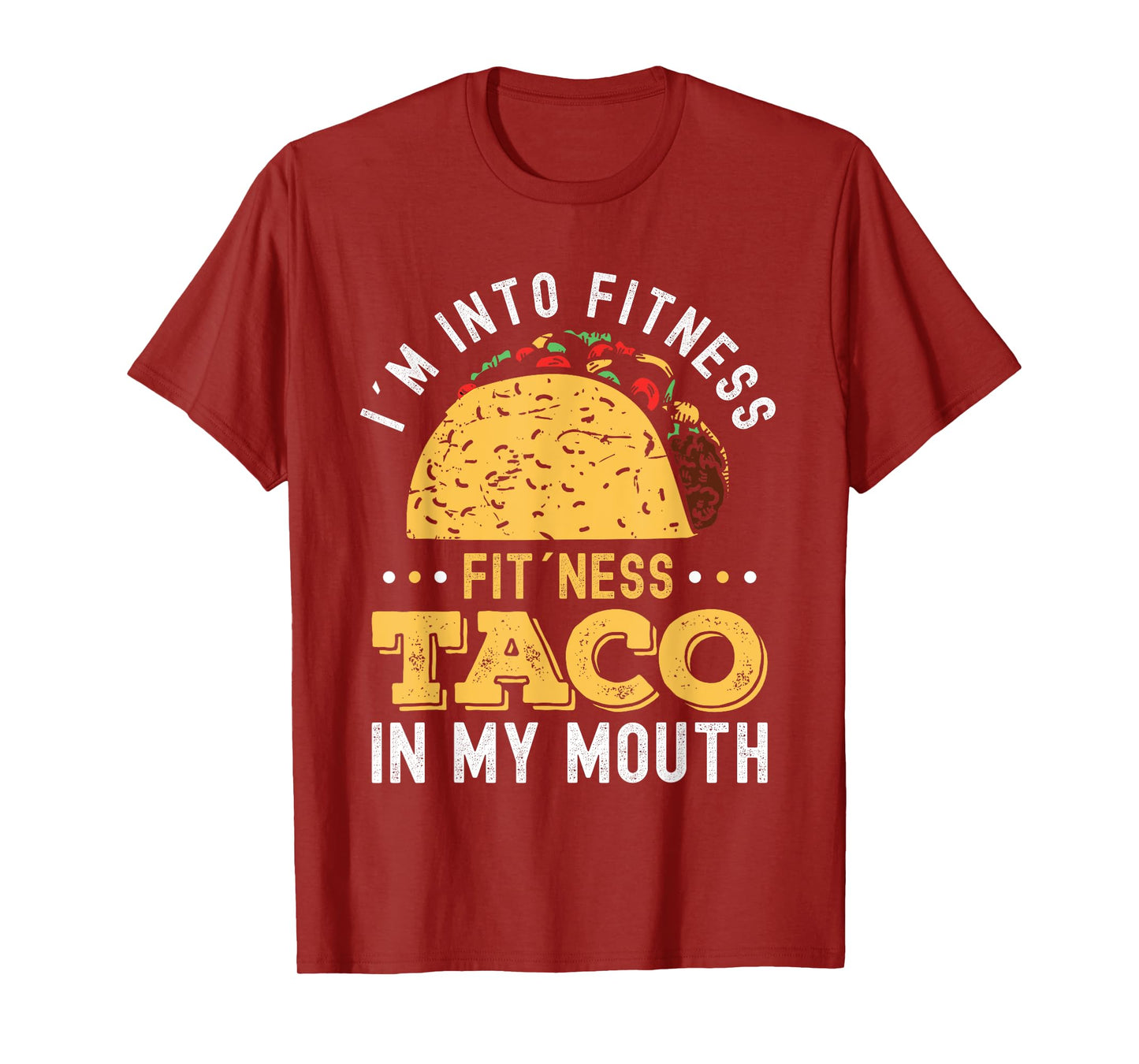I'm Into Fitness Fit'ness Taco In My Mouth T-Shirt