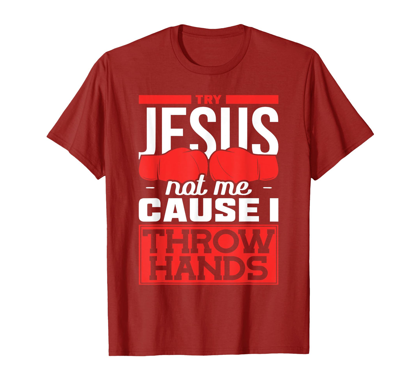 Try Jesus not Me Cause I throw Hands Boxing T-Shirt