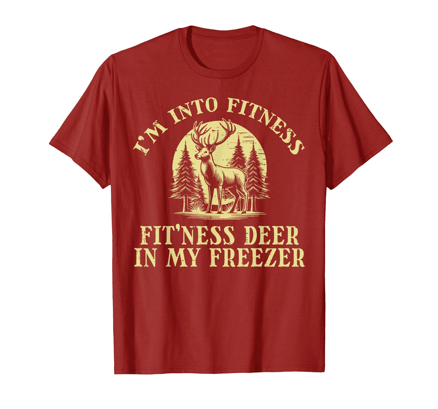 Hunting Im Into Fitness Fit Ness Deer Freezer Hunter Men T-Shirt