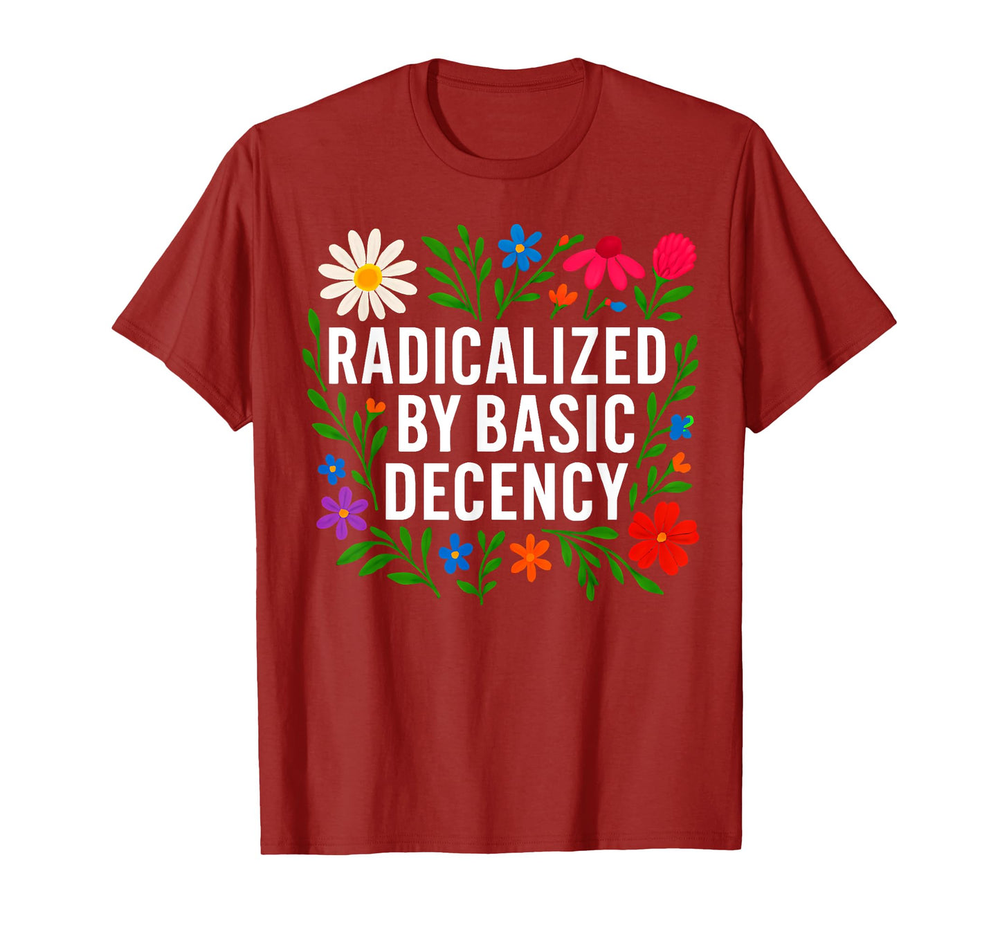 Funny Radicalized By Basic Decency Tee Vintage Floral Womens T-Shirt