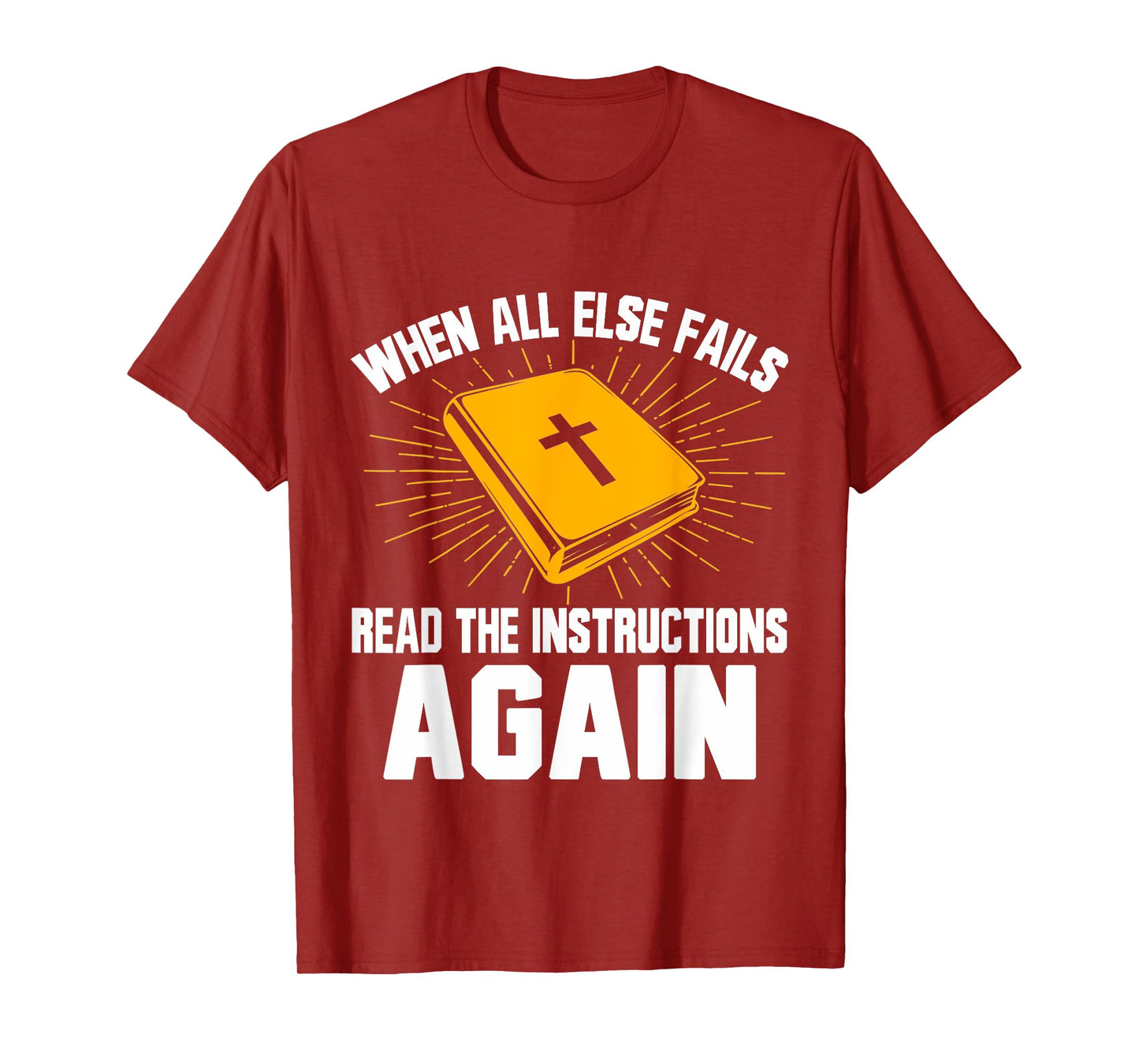 When All Else Fails Read The Instructions Again Christian T-Shirt