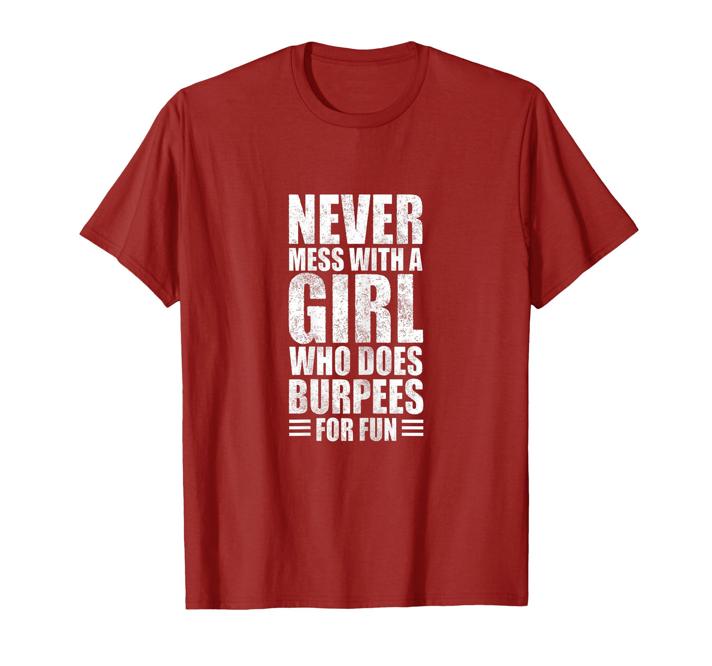 Never Mess With A Girl Who Does Burpees For Fun Burpee Gym T-Shirt