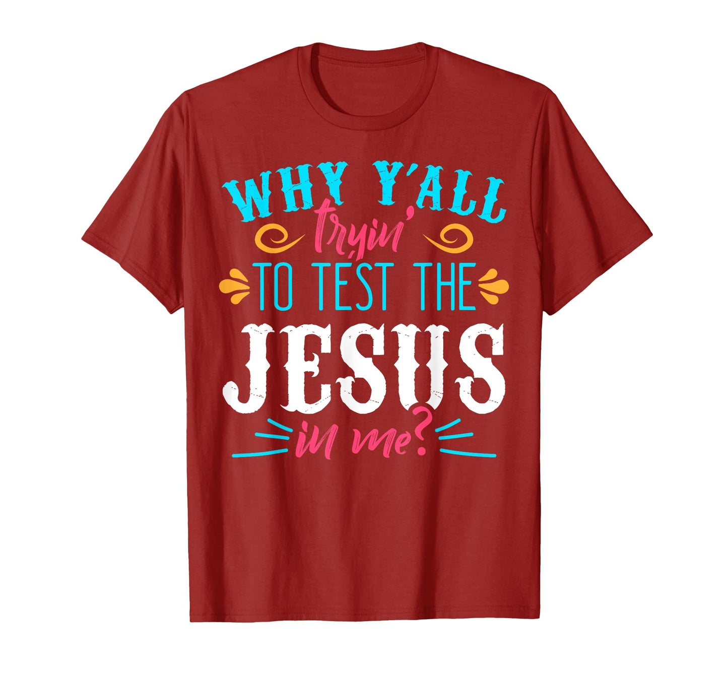 Why Y'all Trying to Test the Jesus in Me T-Shirt T-Shirt