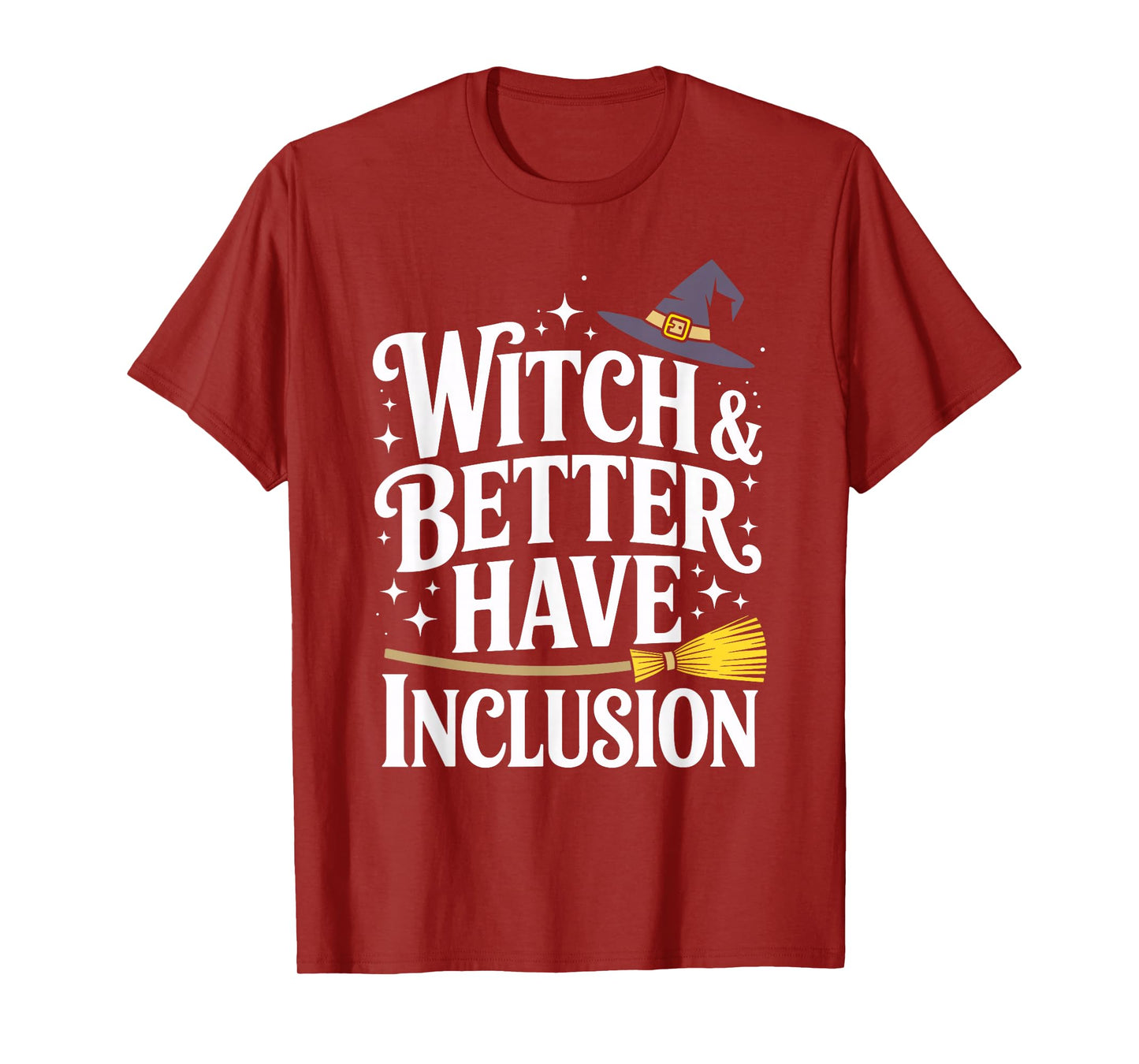Witch and Better Have Inclusion Halloween Equity Fun T-Shirt