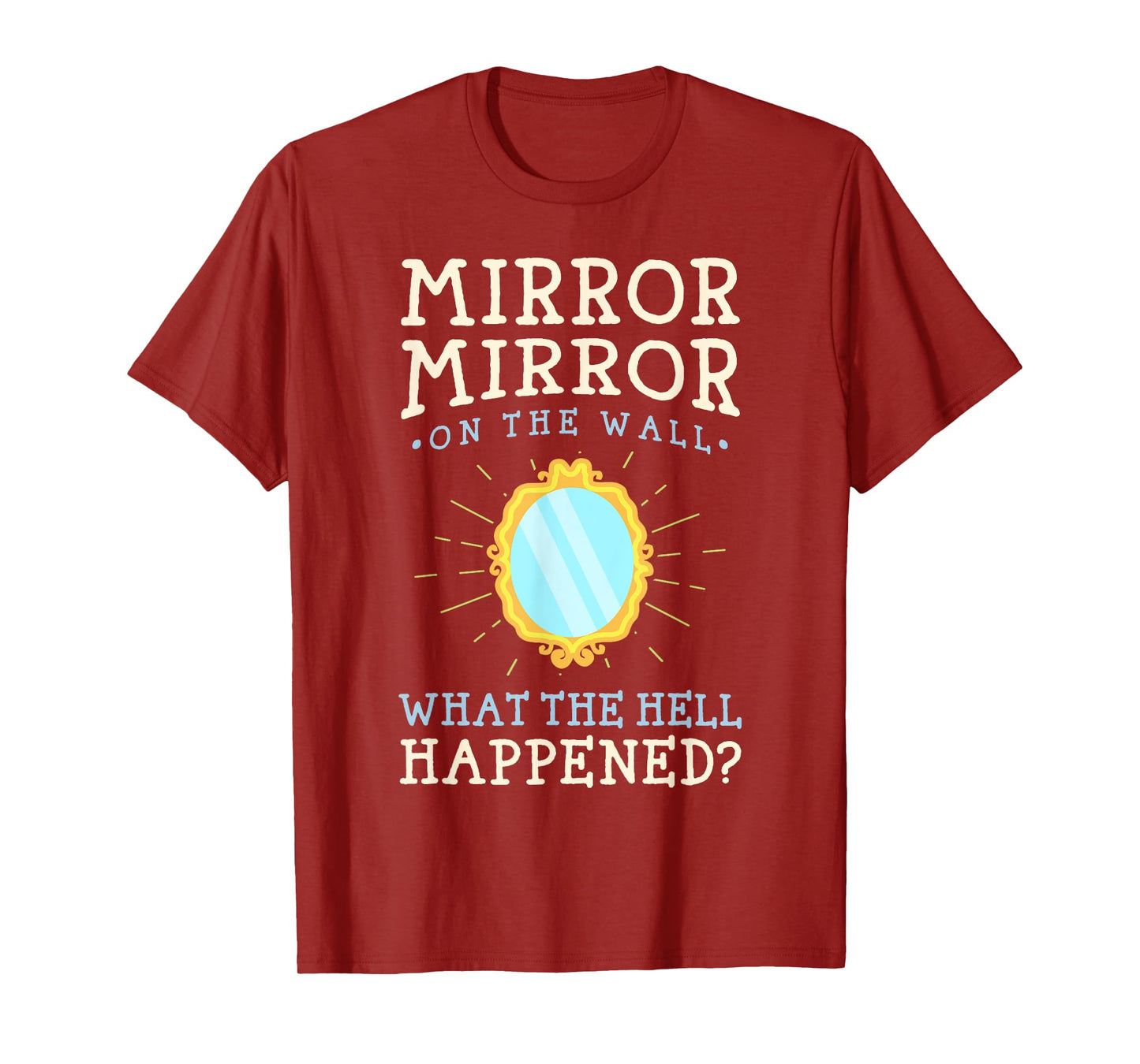 Funny Humor - Mirror Mirror on the Wall T-Shirt