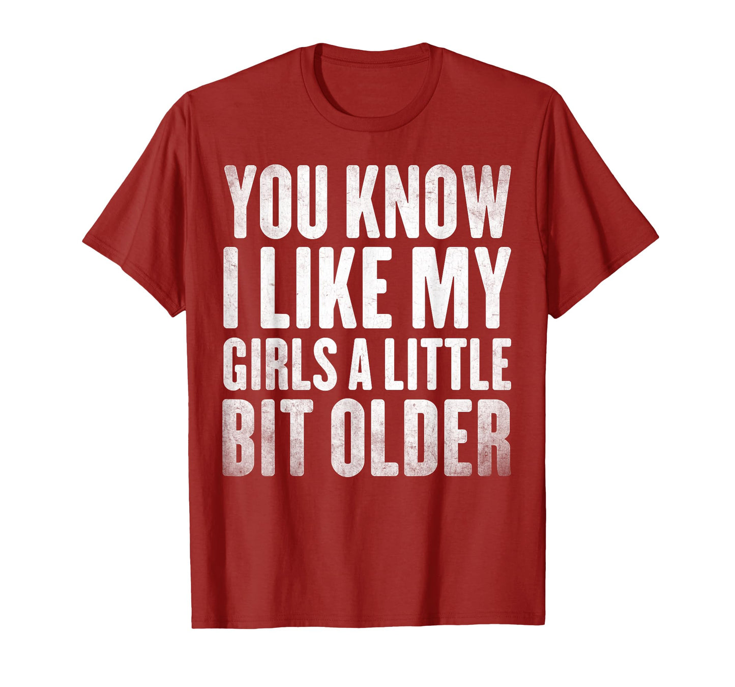 You Know I Like My Girls A Little Bit Older Funny Vintage T-Shirt