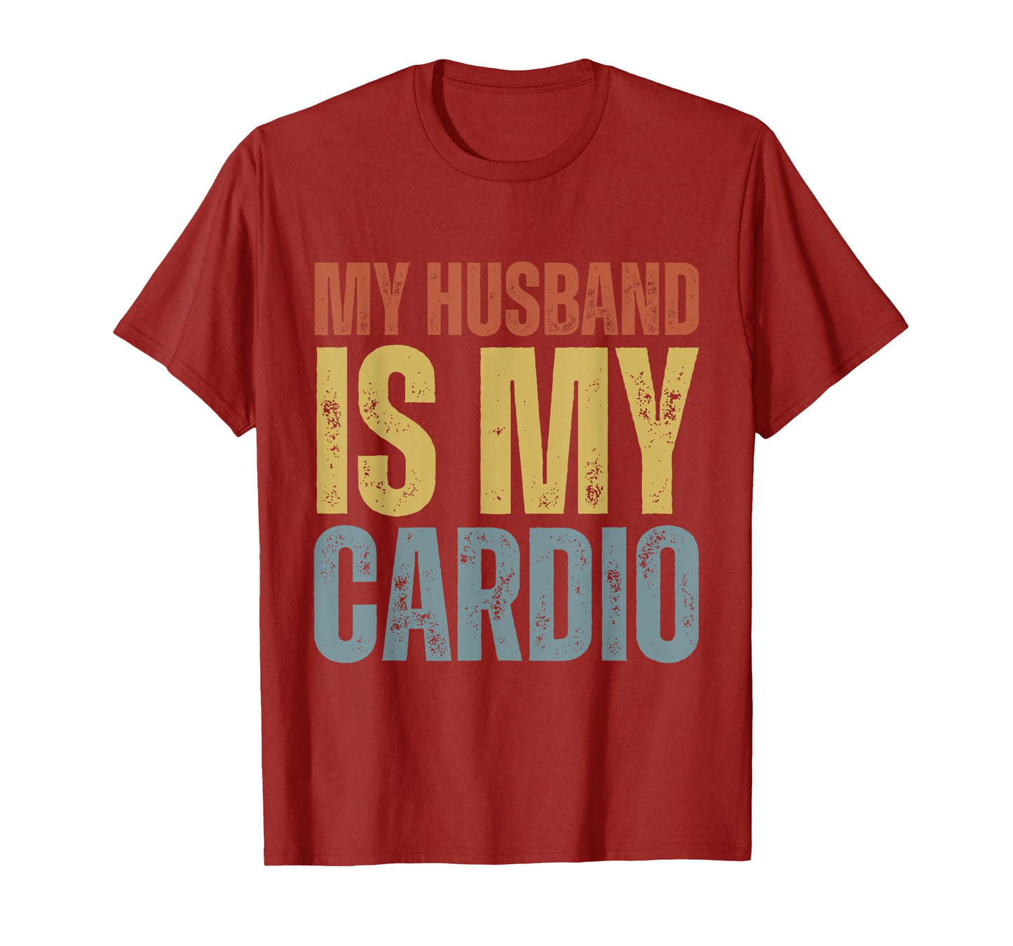 Workout Gym Fitness My Wife Is My Cardio T-Shirt