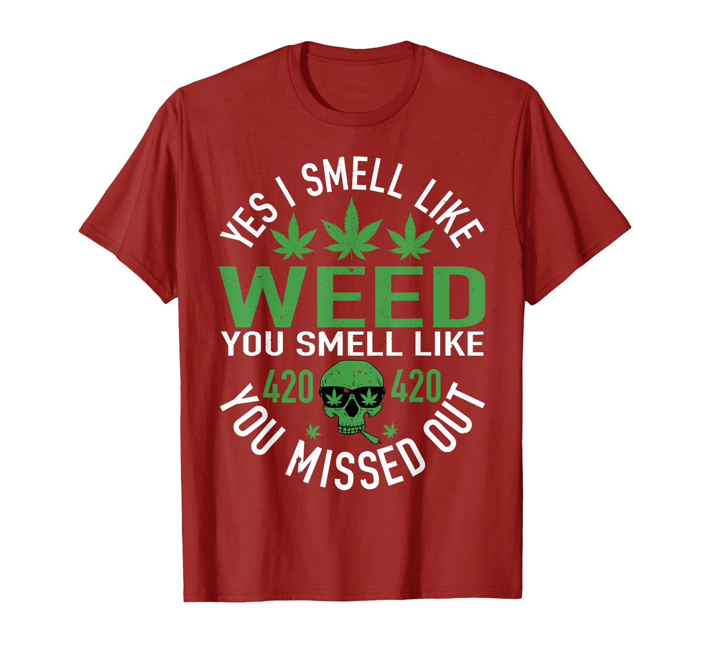 Yes I Smell Like Weed You Smell Like You Missed Out Funny Weed Day, 420 Weed T-Shirt, Black, Small, Unisex-Adults, Short Sleeve, T-Shirt, Cotton 60%, Polyester 40%