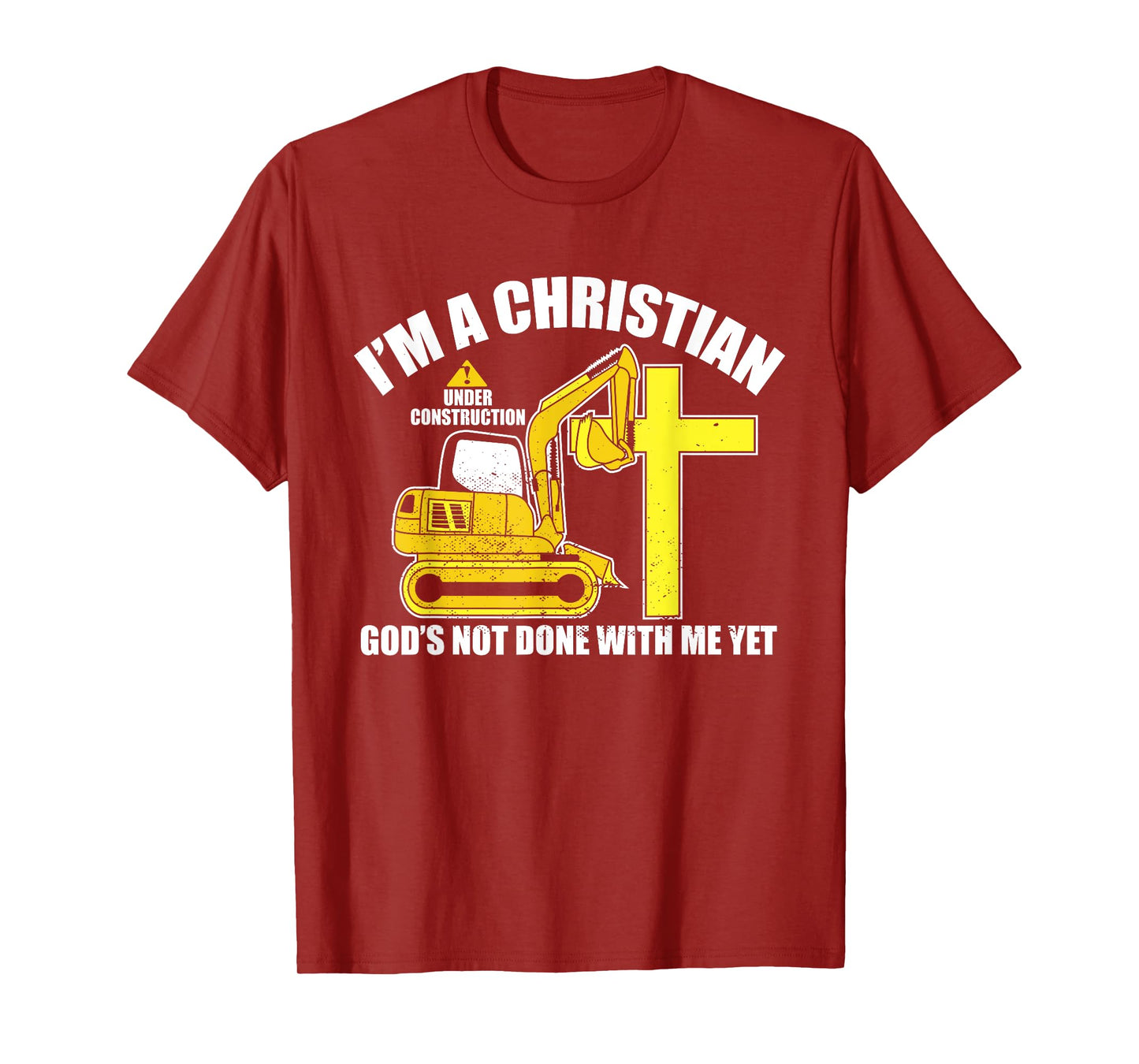 I'm A Christian Under Construction God's Not Done With Me T-Shirt