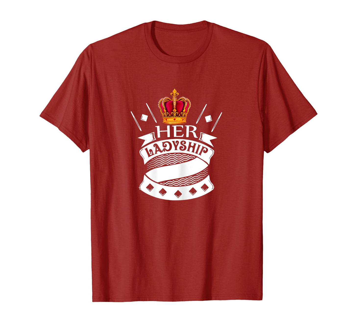 Her Ladyship The Great Queen Princess Duchess Countess Lady T-Shirt