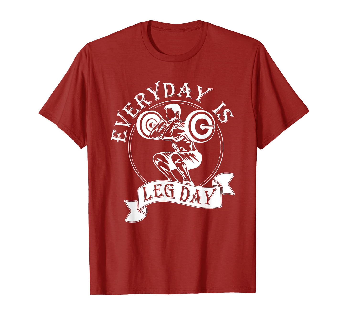 Everyday Is Leg Day - Funny Weightlifter Top / Powerlifting T-Shirt