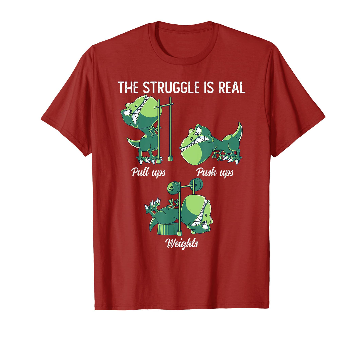 The Struggle Is Real Funny Dinosaur T-Rex Gym Workout T-Shirt