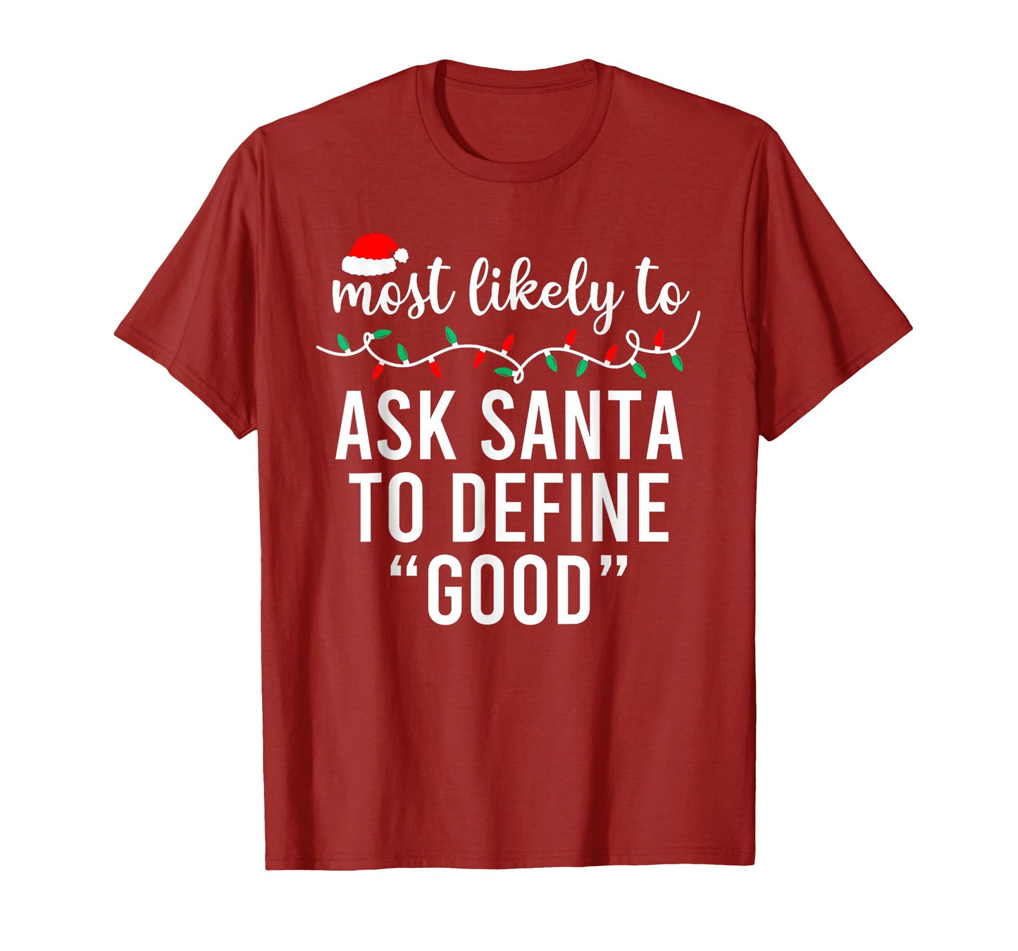 Most Likely to Ask Santa to Define Good Family Christmas T-Shirt