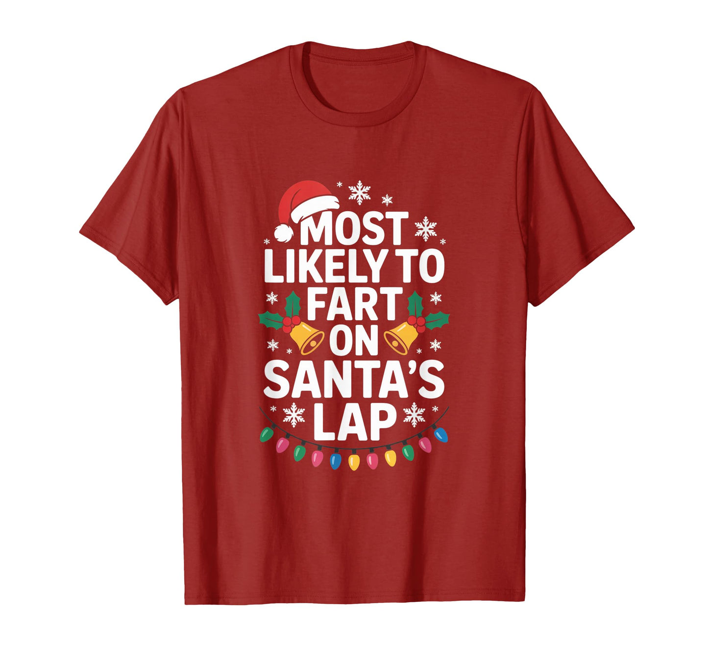 Most Likely to Fart On Santa's Lap Hilarious Christmas Humor T-Shirt
