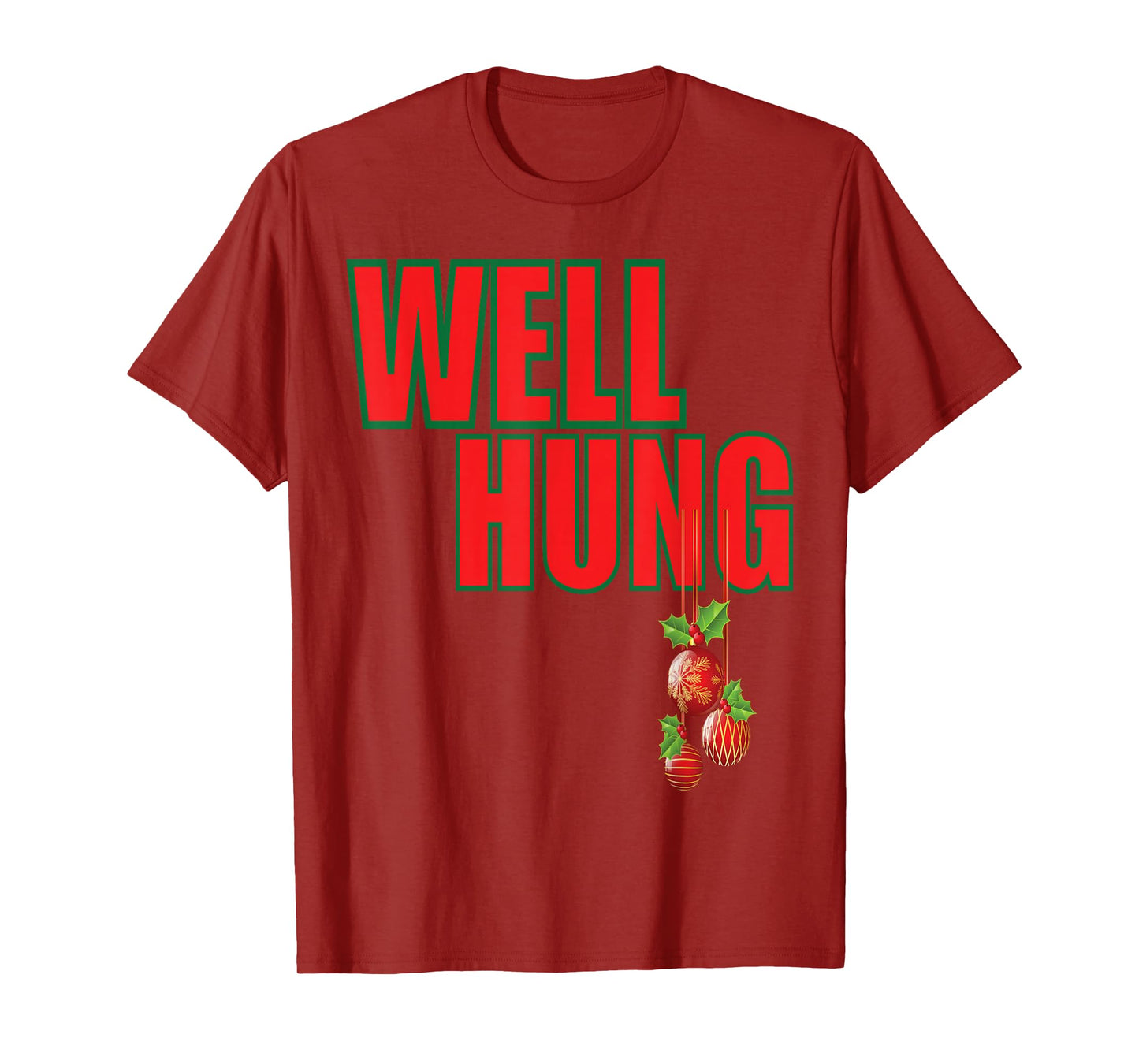Well Hung Funny Christmas Raunchy Adult Humor Top T-Shirt