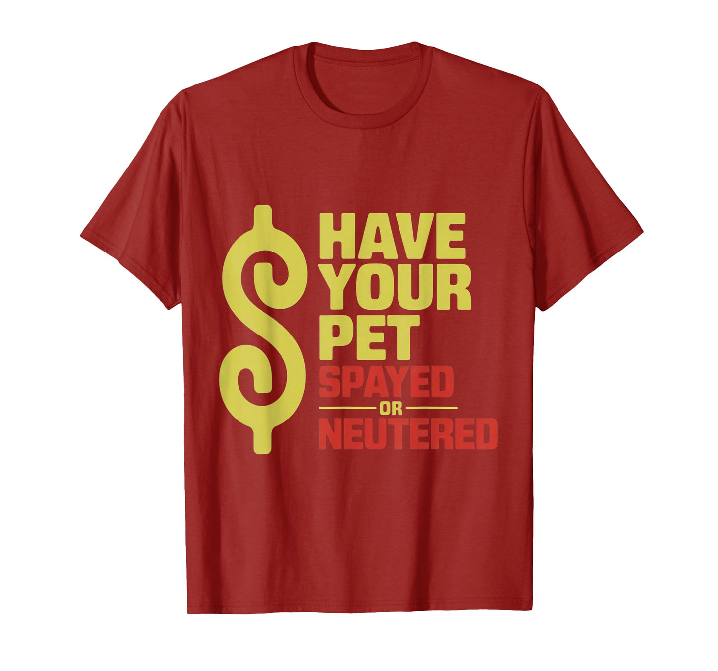 Have Your Pet Spayed or Neutered Enthusiastic Phrase T-Shirt