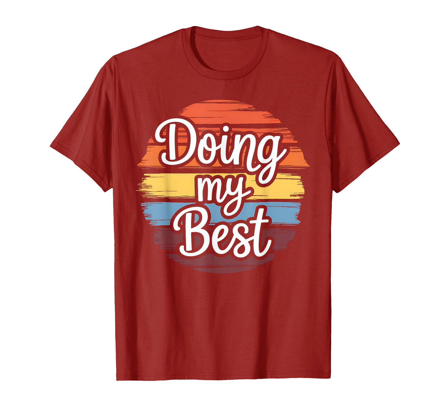 Doing My Best Funny Inspirational Quote Retro Sunset Gift T-Shirt