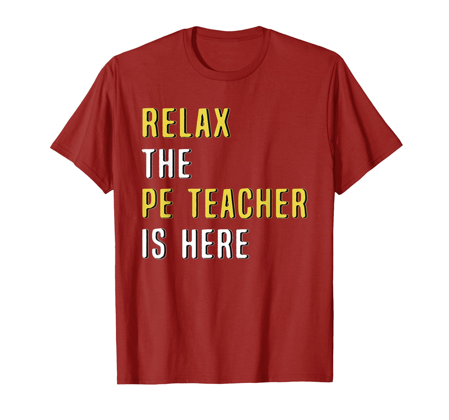 Relax The PE Teacher Is Here Funny T Shirt T-Shirt for Men Women