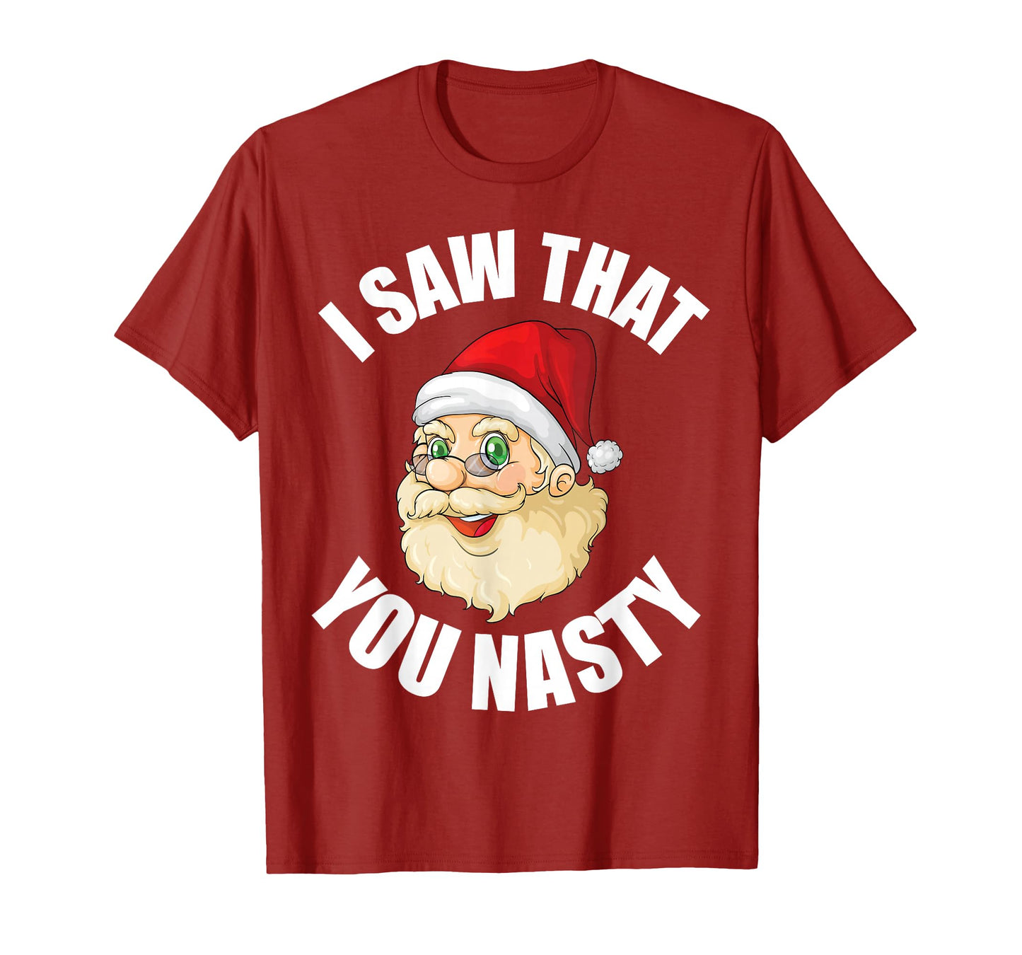 I Saw That You Nasty Funny Raunchy Christmas Humor Tee T-Shirt