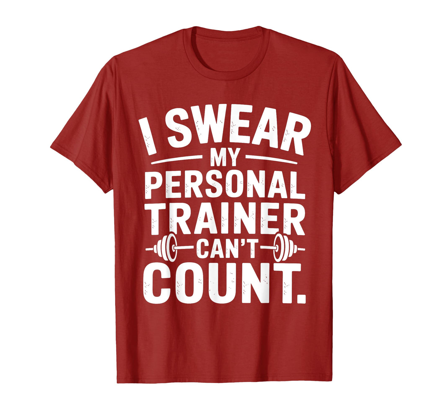 I Swear My Personal Trainer Can’t Count Funny Gym Sarcasm T-Shirt