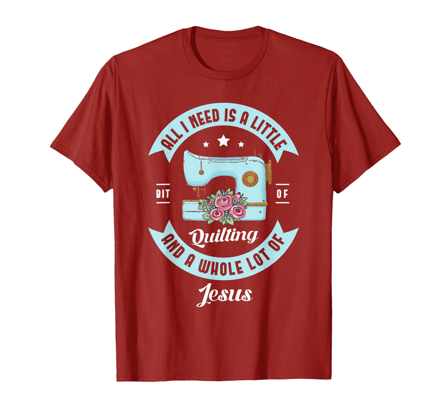 All I need is a little bit of quilting and a whole lot Jesus T-Shirt