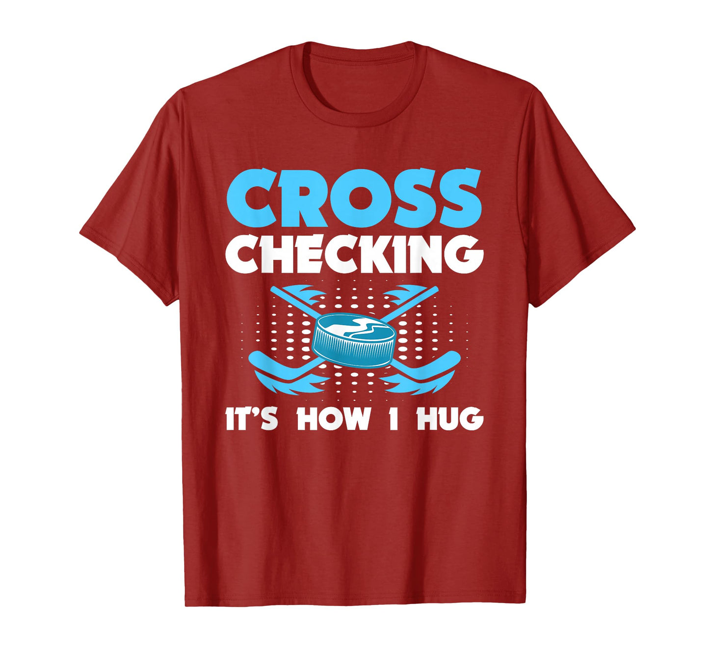 Hockey Cross Checking It’s How I Hug Puck Stick T-Shirt
