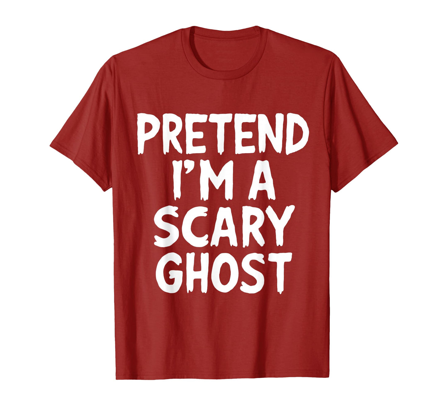Halloween Pretend Im Scary Ghost Funny Costume Men Women Kid T-Shirt