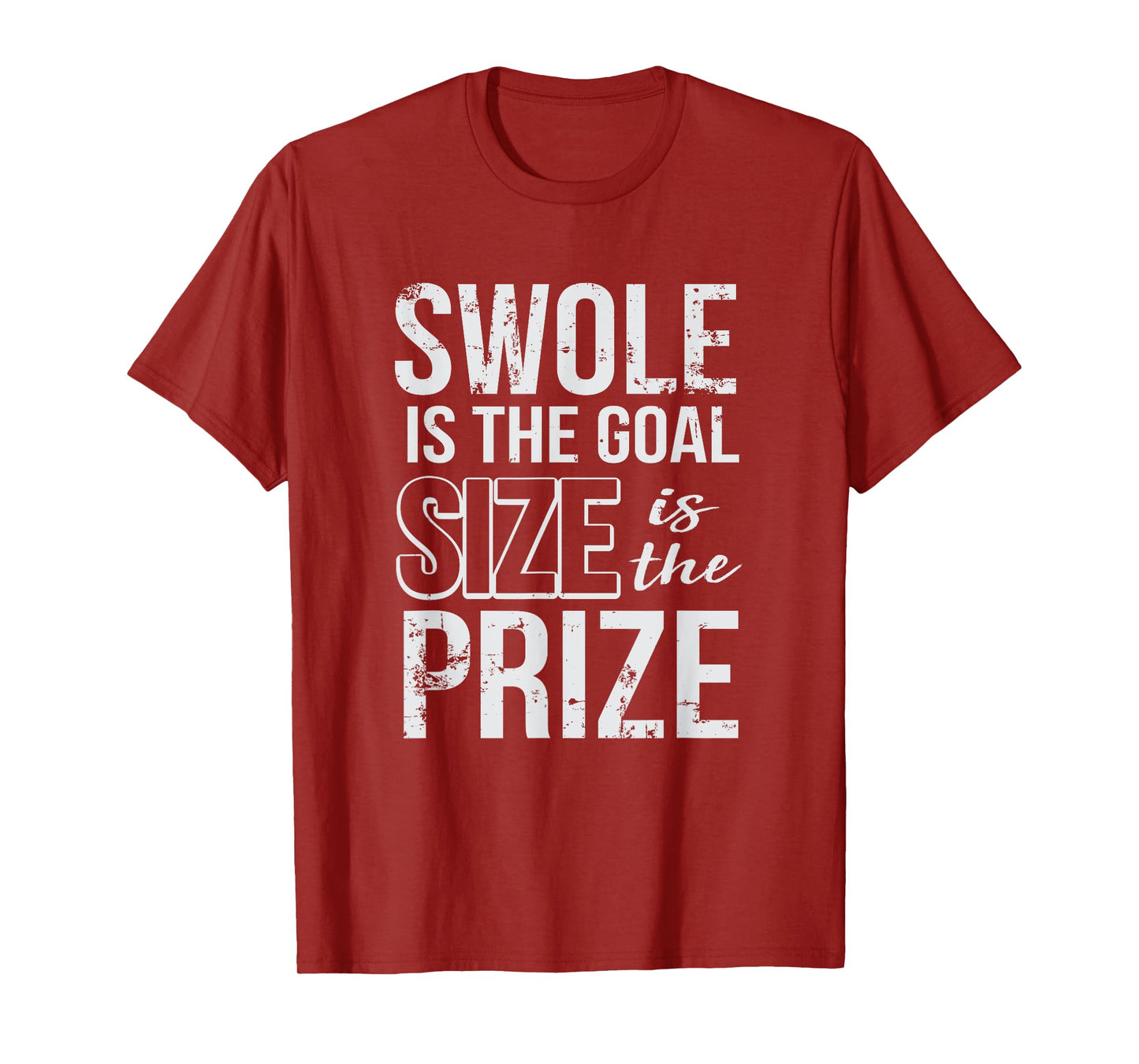 Swole Is The Goal Size Is The Prize T-Shirt Gym Tee T-Shirt