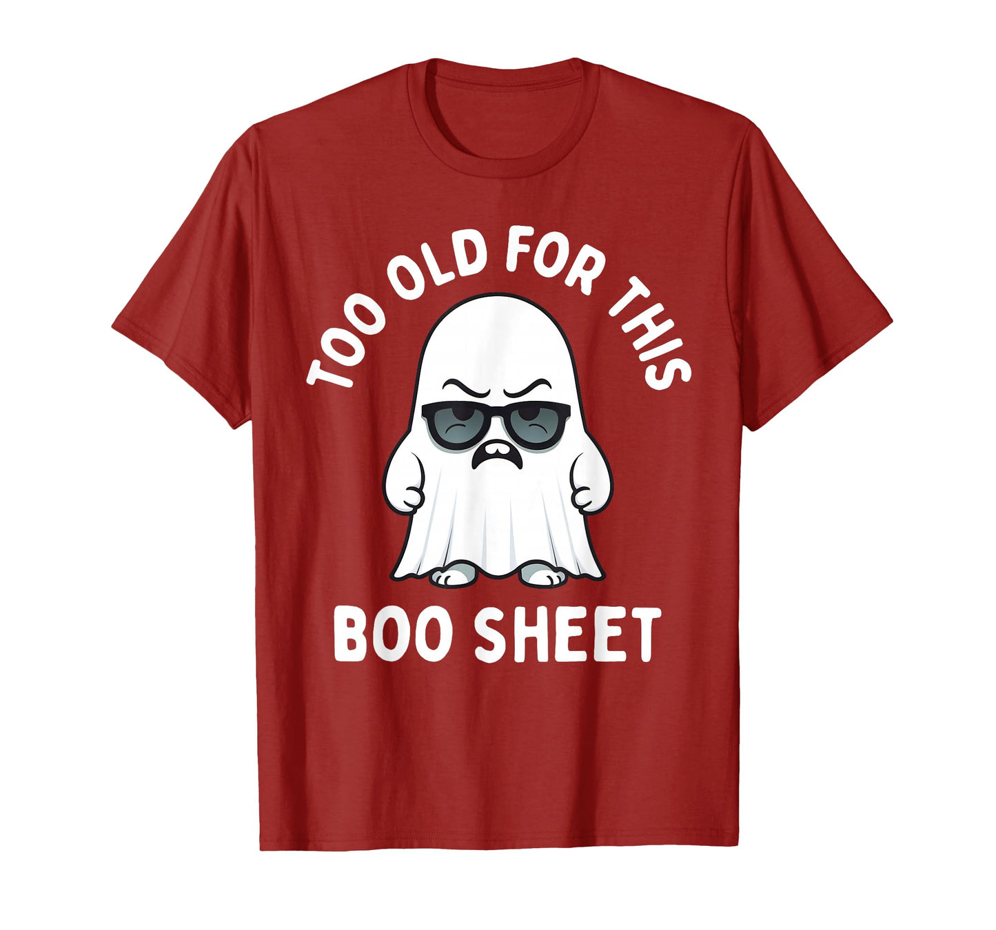 Too Old for This Boo Sheet Ghost Funny Halloween Men Women T-Shirt