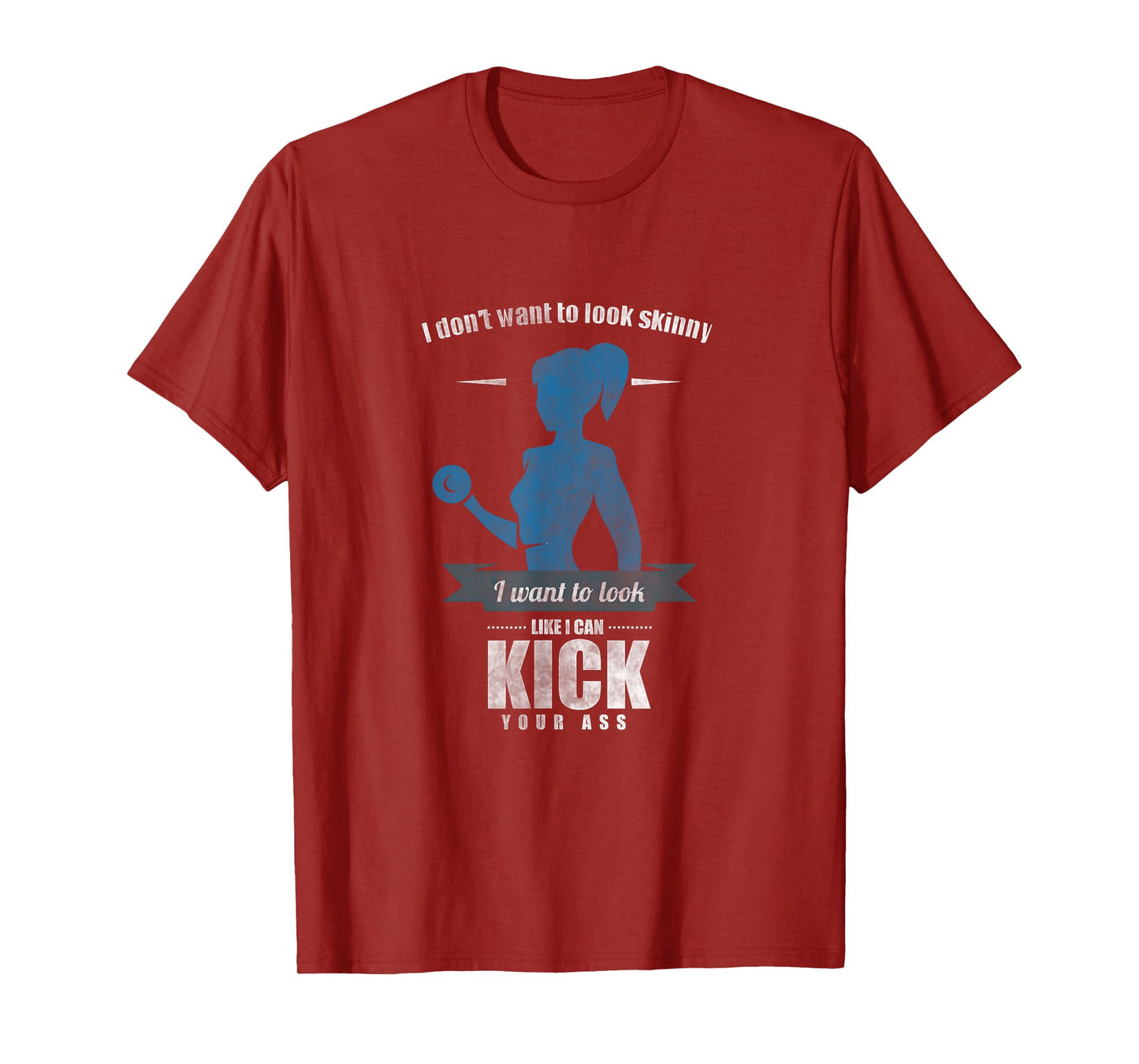 I Don'T Want To Look Skinny Funny Workout Gym Fitness Gift T-Shirt