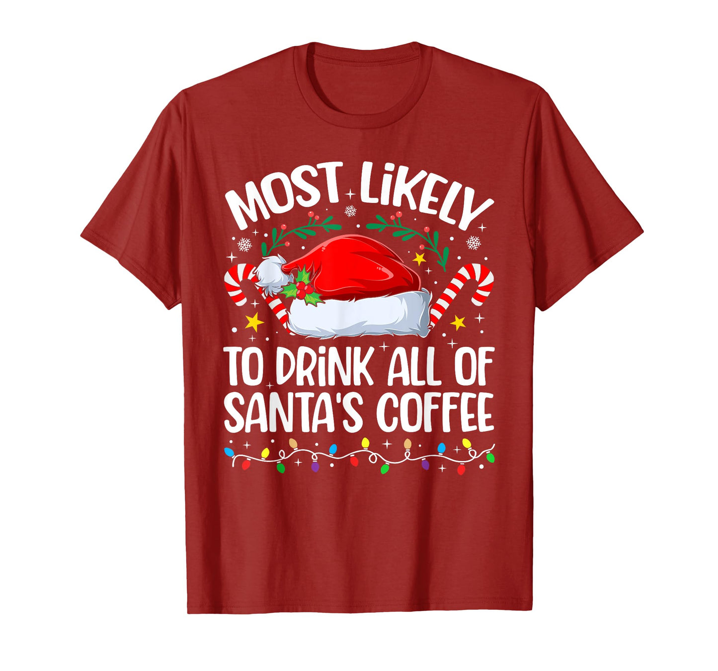 Family Christmas Most Likely to Drink All of Santa's Coffee T-Shirt