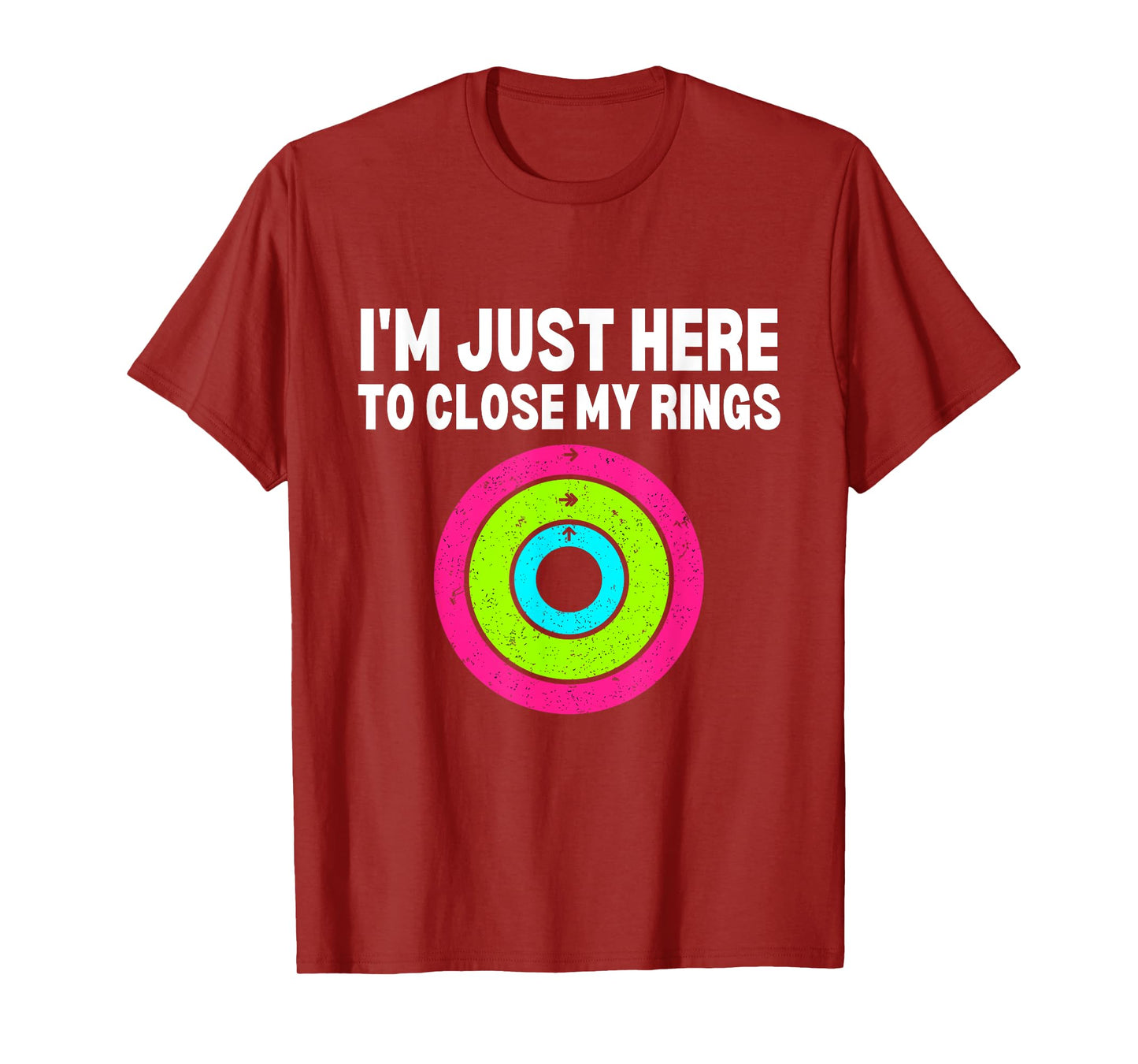 Im here to close my rings Funny Gym Workout Fitness Exercise T-Shirt