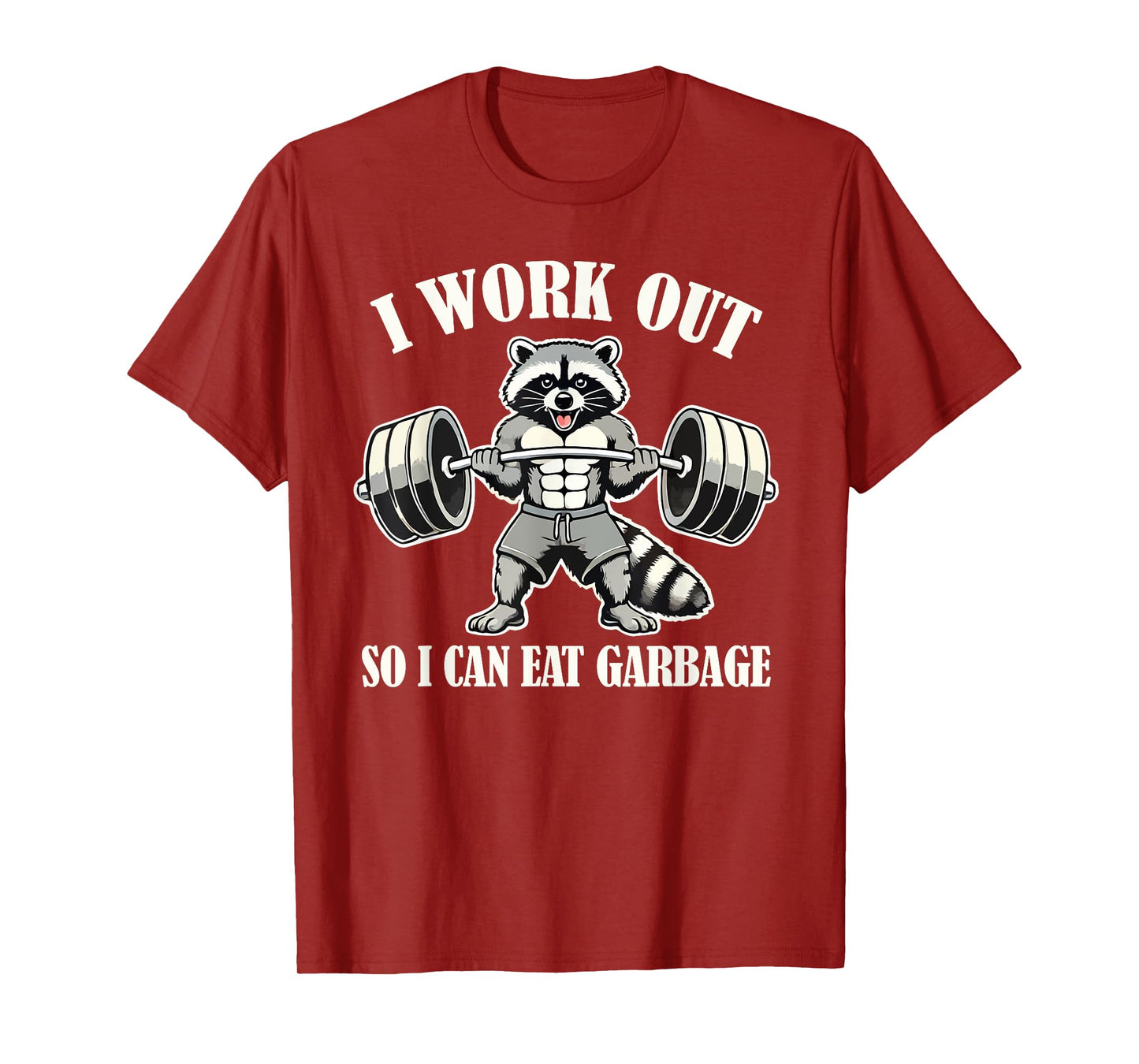 Funny Raccoon I Work Out So I Can Eat Garbage Gym Fitness T-Shirt