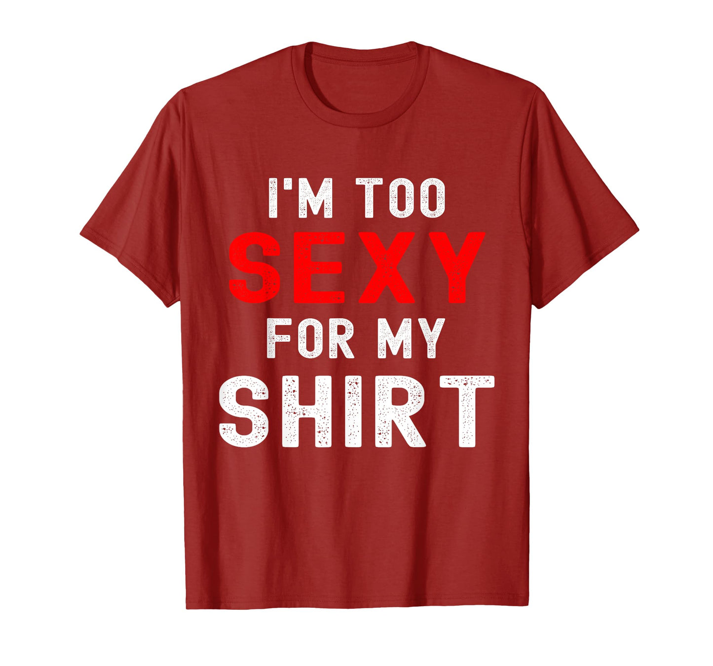 Funny gym workout I'm too sexy for T-Shirt
