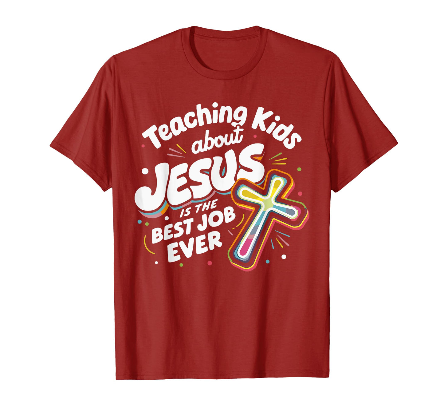 Teaching Kids About Jesus Is The Best Job Ever T-Shirt